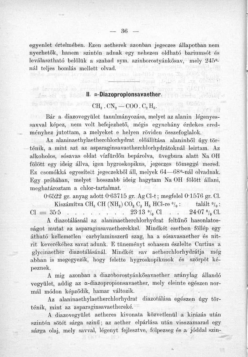 egyenlet értelmében. Ezen aetherek azonban jegeczes állapotban nem nyerhetők, hanem szintén adnak egy nehezen oldható bariumsót és leválasztható belőlük a szabad sym.