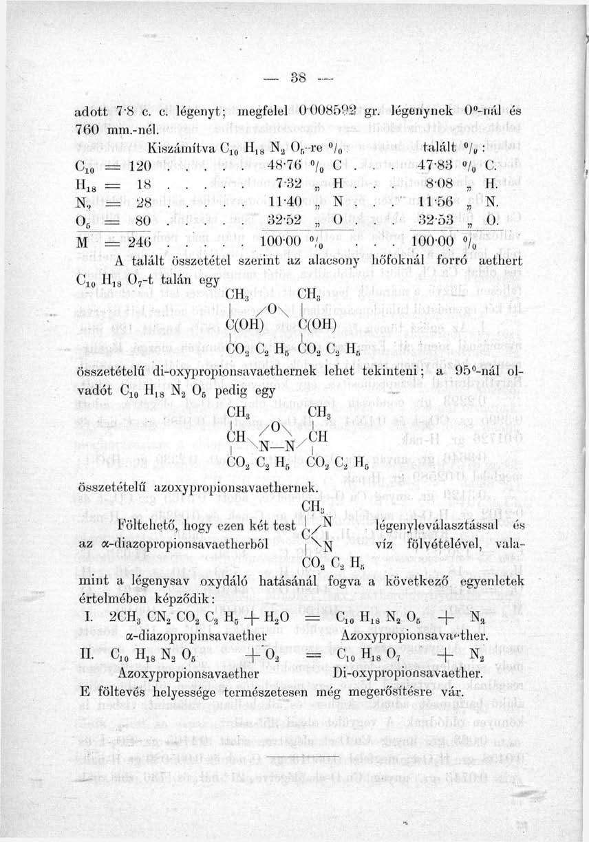 adott 7-8 c. c. legényt; megfelel 0 008593 gr. legénynek 0 -nál és 760 mm.-nél. Kiszámítva C 10 H [8 N 2 0 6 ~re / : talált / : = 120 48-76 / 0 C 47-83 % C.