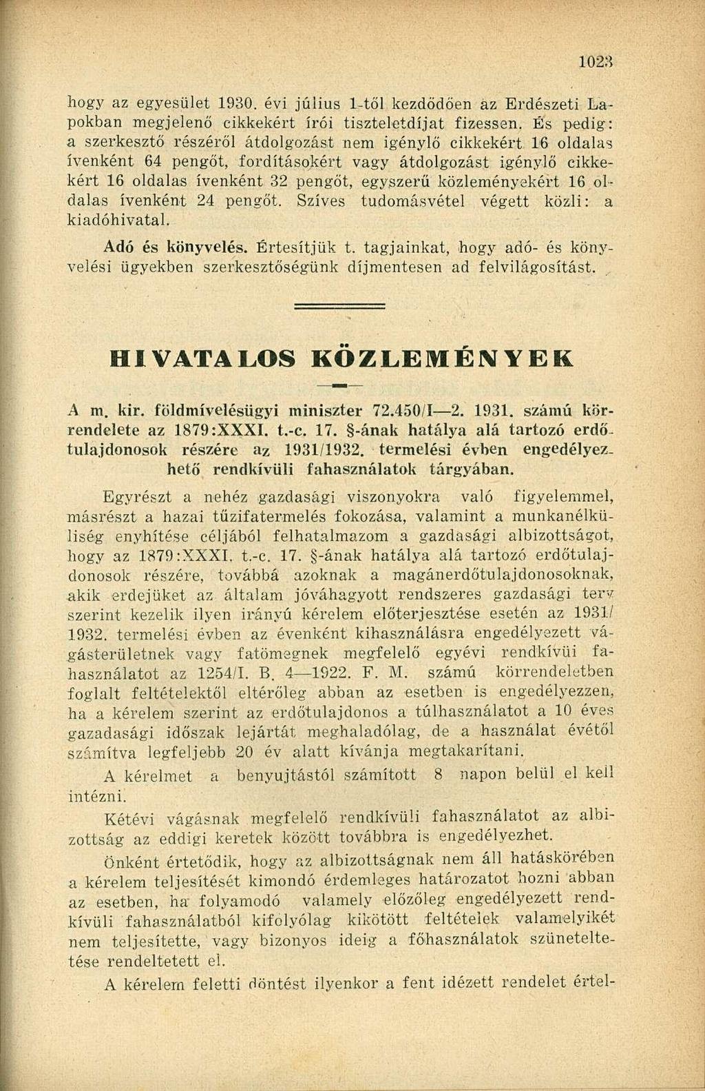 hogy az egyesület 1930. évi július 1-től kezdődően az Erdészeti Lapokban megjelenő cikkekért írói tiszteletdíjat fizessen.