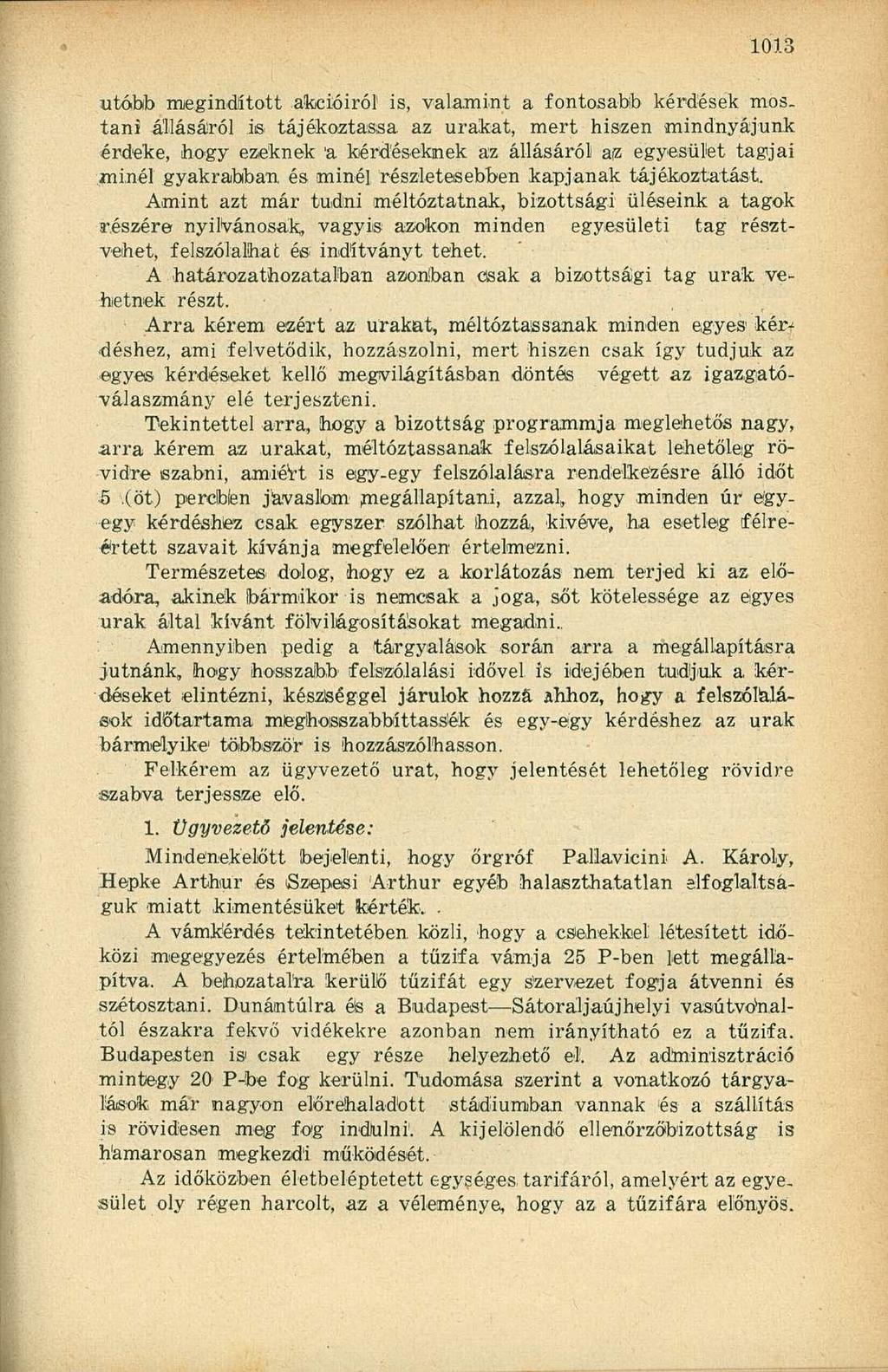utóbb megindított akcióiról 1 is, valamint a fontosabib kérdések mostani állásáról is tájékoztassa az urakat, mert hiszen mindnyájunk érdeke, hogy ezeknek a kérdéseknek az állásáról az egyesület