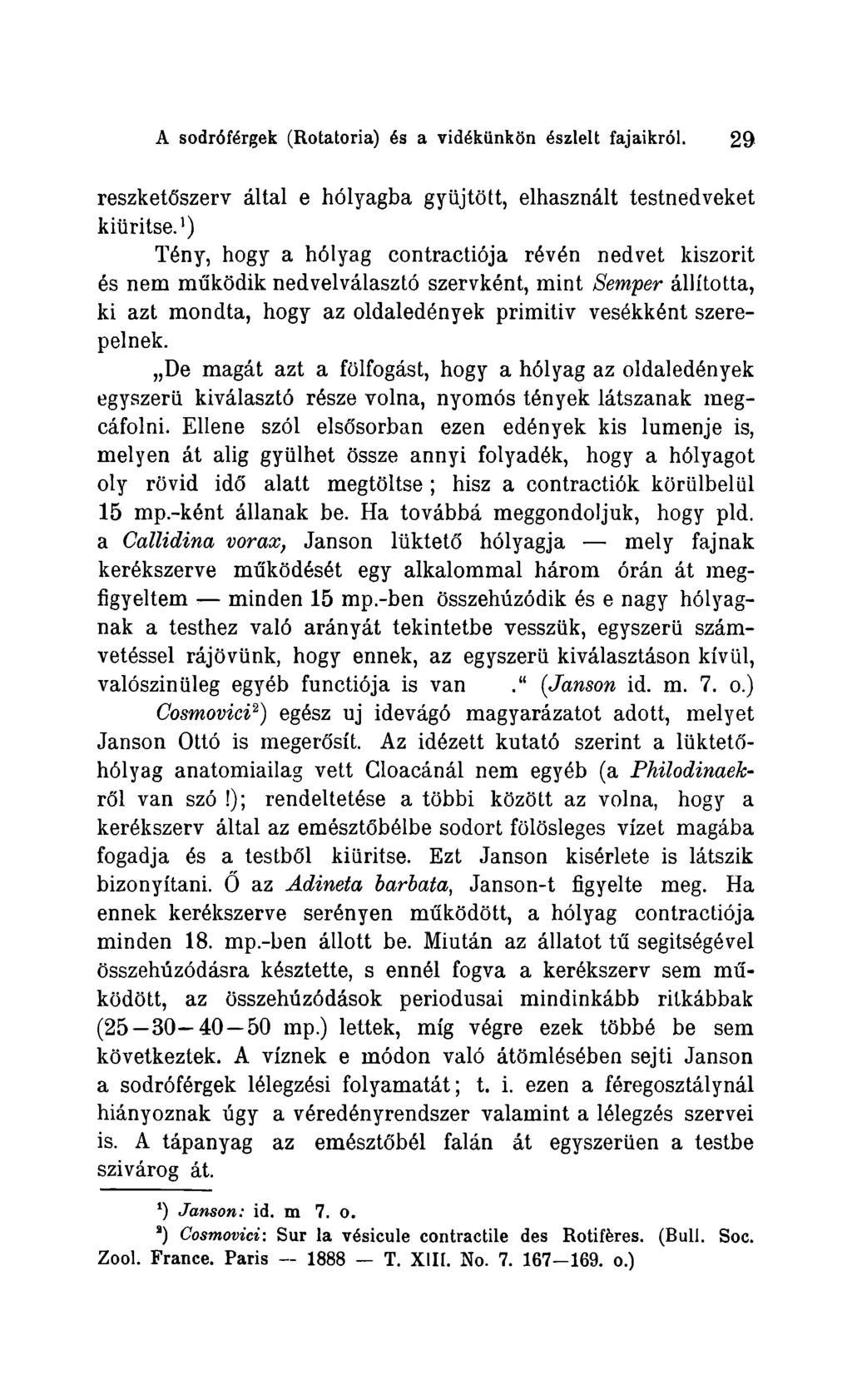 A sodrôférgek (Rotatoria) és a vidékünkôn észlelt fajaikröl. 2 9 reszketöszerv âltal e hölyagba gyüjtött, elhasznält testnedveket kiüritse.
