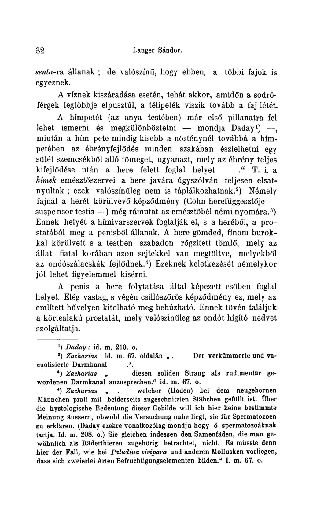 32 Langer Sándor. senta-ra állanak ; de valószínü, hogy ebben, a többi fajok is egyeznek.