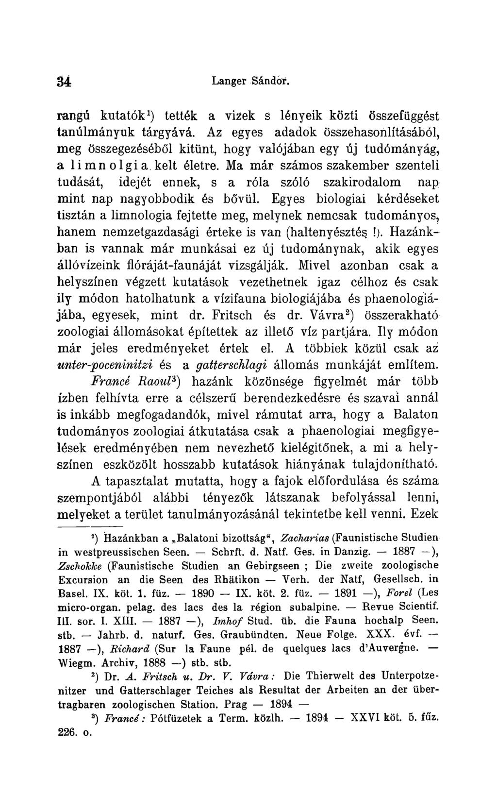 34 Langer Sândor. rangü kutatök1) tették a vizek s lényeik közti ôsszefüggést tanülmânyuk târgyâvâ.