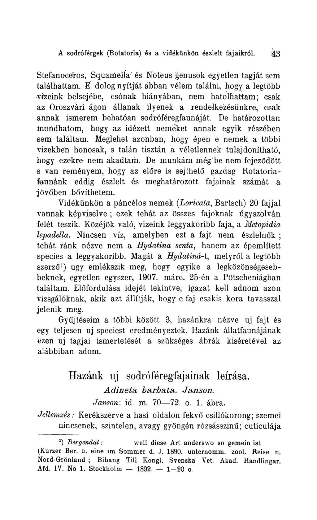 A sodróférgek (Rotatoria) és a vidékünkon észlelt fajaikról. 4 3 Stefan aceros, Squaniella és Noteus genusok egyetlen tagját sem találhattam.