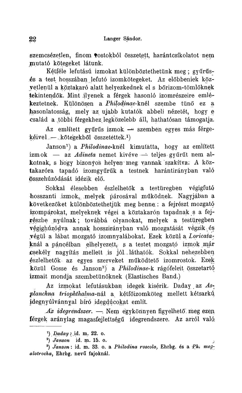 2 2 Langer Sándor. szemcsézetlen, finom tostokból osszetett, harántcsíkolatot nem jmutató kotegeket látunk.
