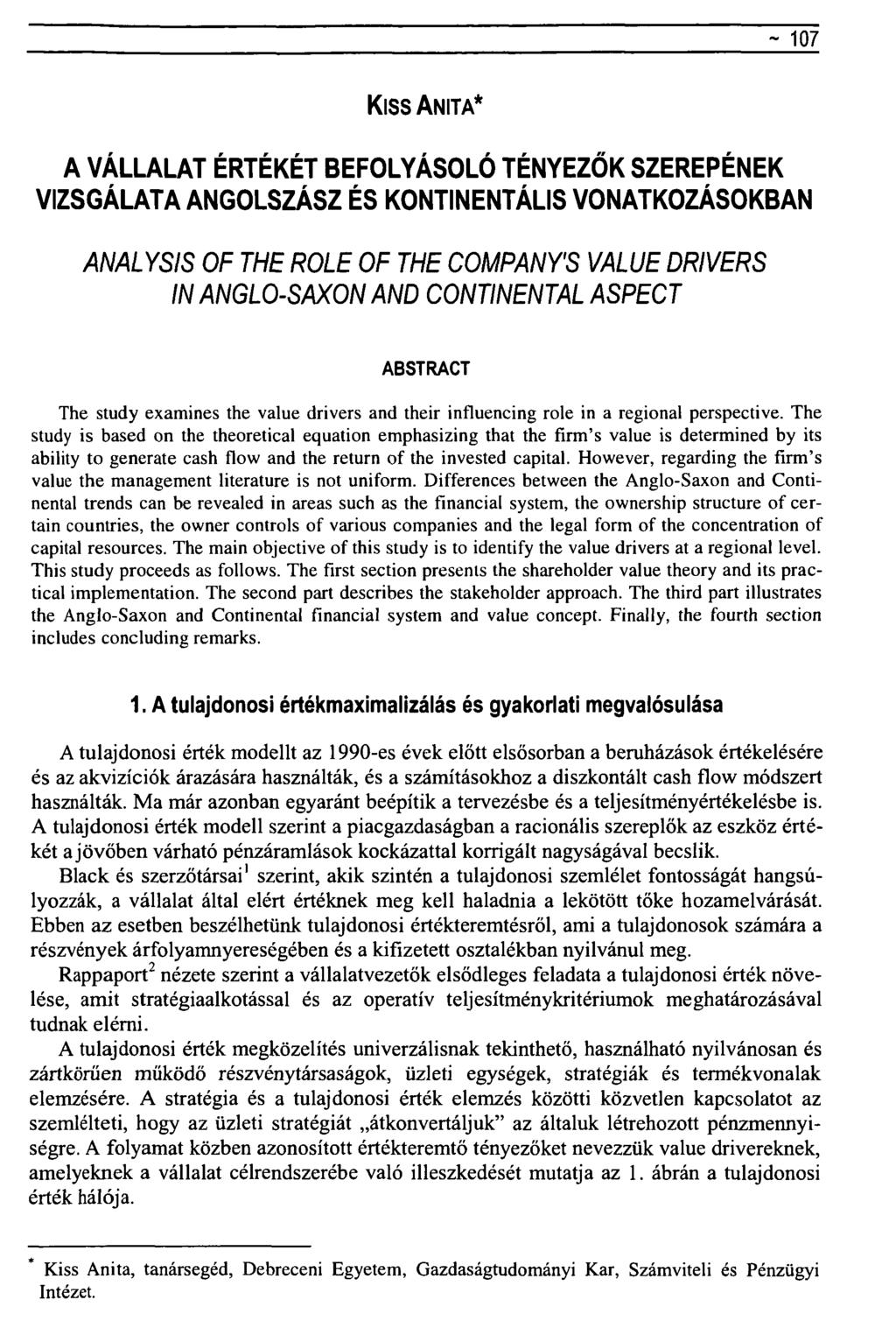 ~ 107 Kiss ANITA* A VÁLLALAT ÉRTÉKÉT BEFOLYÁSOLÓ TÉNYEZŐK VIZSGÁLATA ANGOLSZÁSZ ÉS KONTINENTÁLIS SZEREPÉNEK VONATKOZÁSOKBAN ANALYSIS OF THE ROLE OF THE COMPANY'S VALUE DRIVERS IN ANGLO-SAXON AND