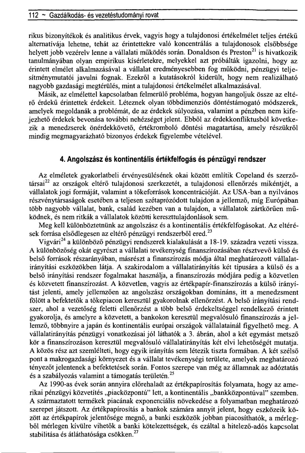 112 ~ Gazdálkodás- és vezetéstudományi rovat rikus bizonyítékok és analitikus érvek, vagyis hogy a tulajdonosi értékelmélet teljes értékű alternatívája lehetne, tehát az érintettekre való