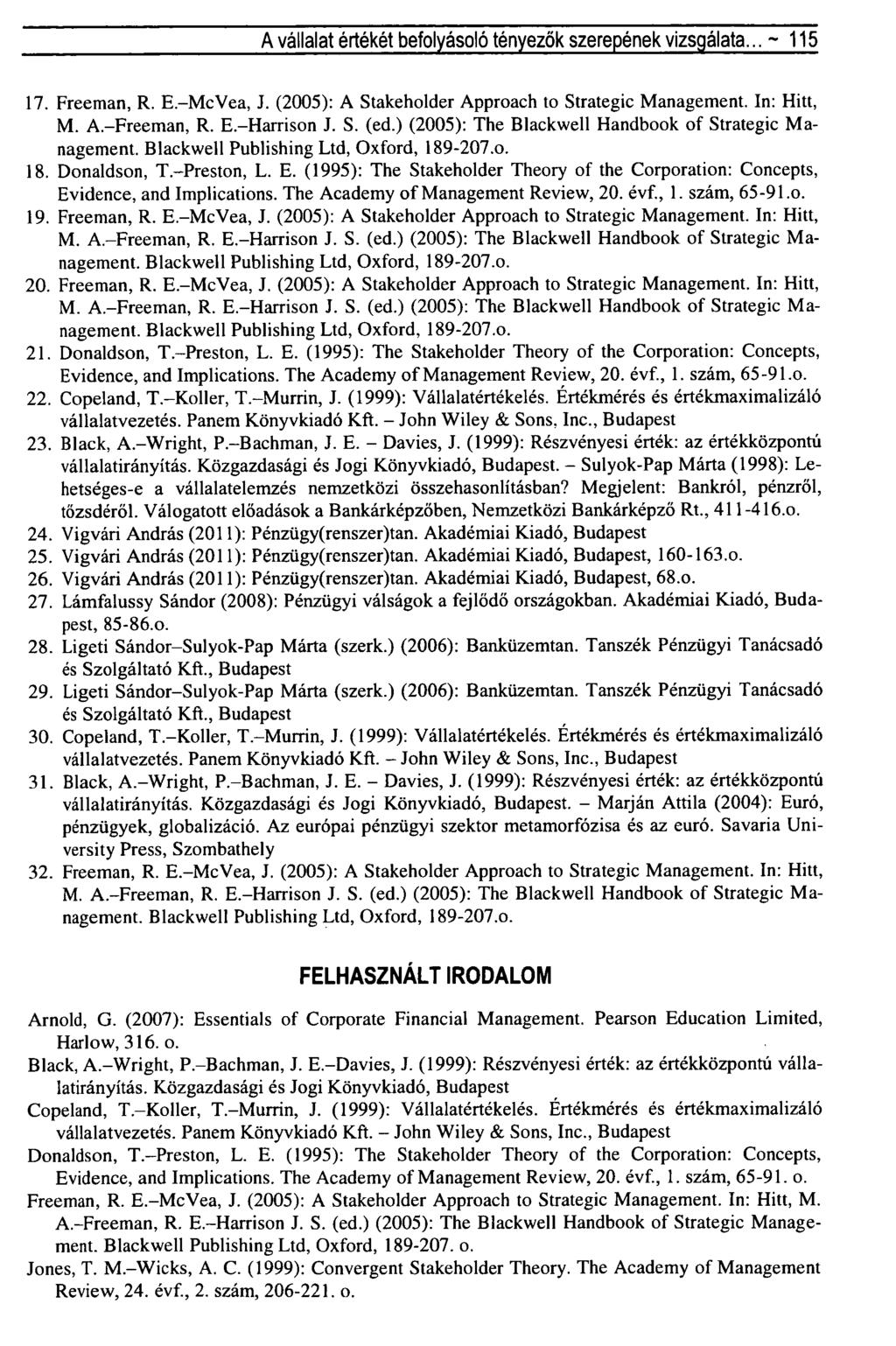 A vállalat értékét befolyásoló tényezők szerepének vizsgálata... ~ 115 17. Freeman, R. E.-McVea, J. (2005): A Stakeholder Approach to Strategic Management. In: Hitt, M. A.-Freeman, R. E.-Harrison J.