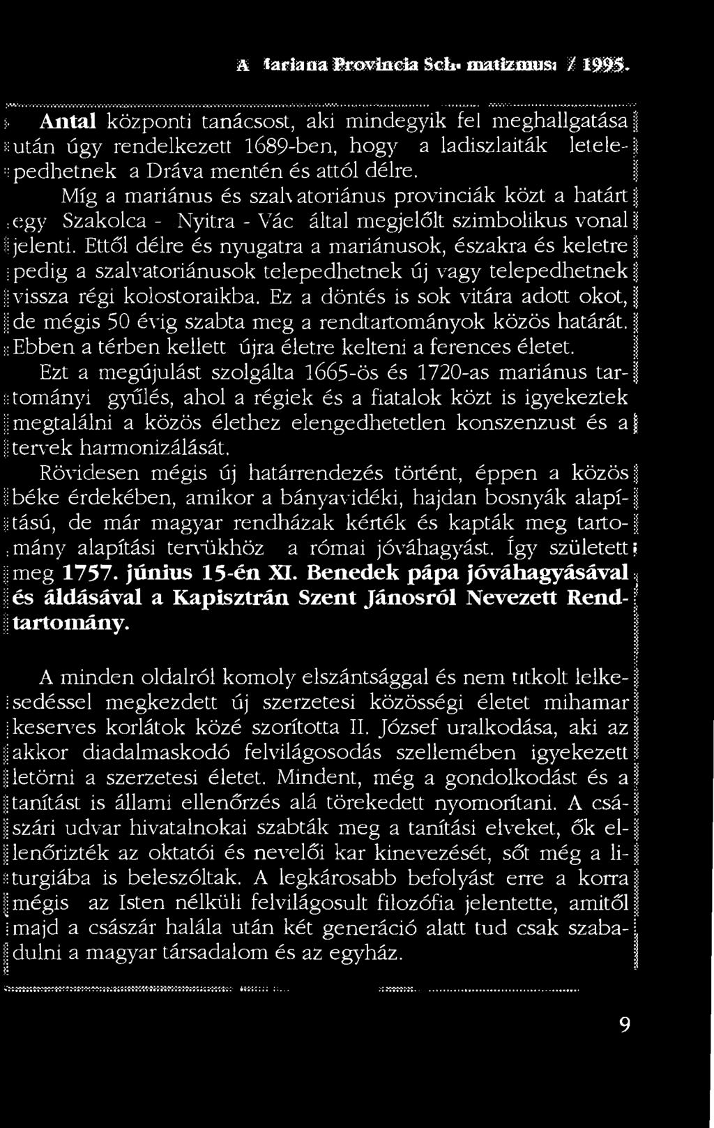 f Míg a mariánus és szak atoriánus provinciák közt a határt :c:gy Szakolca - Nyitra - Vác által megjelölt szimbolikus vonali jelenti.