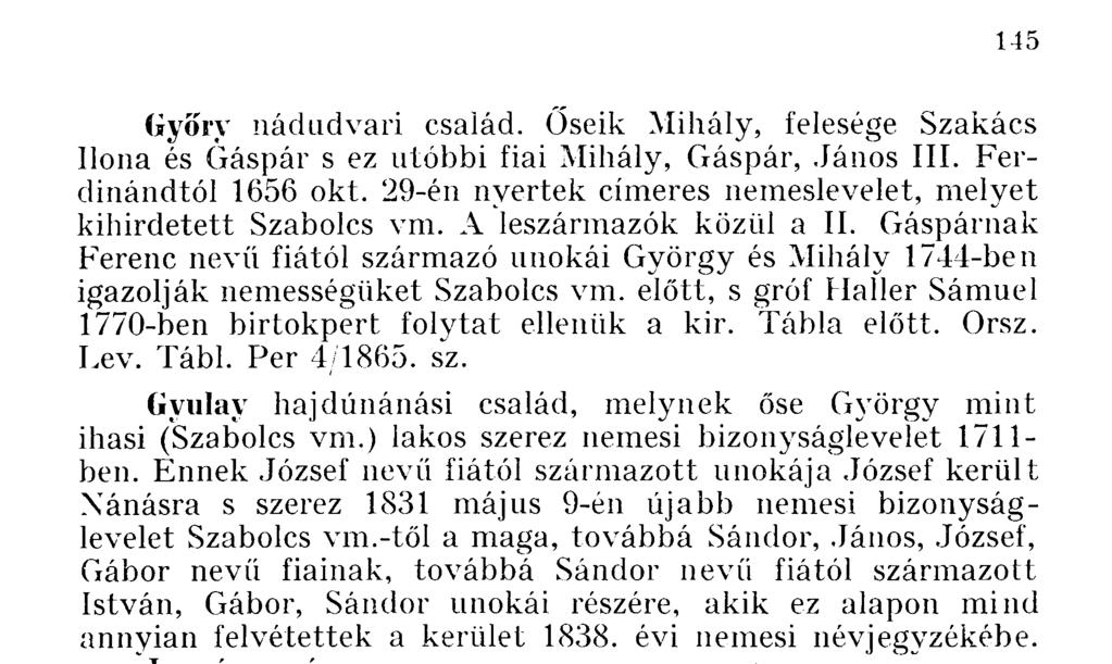 Győry nádudvari család. Őseik, felesége Szakács Ilona és Gáspár s ez utóbbi fiai, Gáspár, III. Ferdinándtól 1656 okt. 29-én nyertek címeres nemeslevelet, melyet kihirdetett Szabolcs vm.