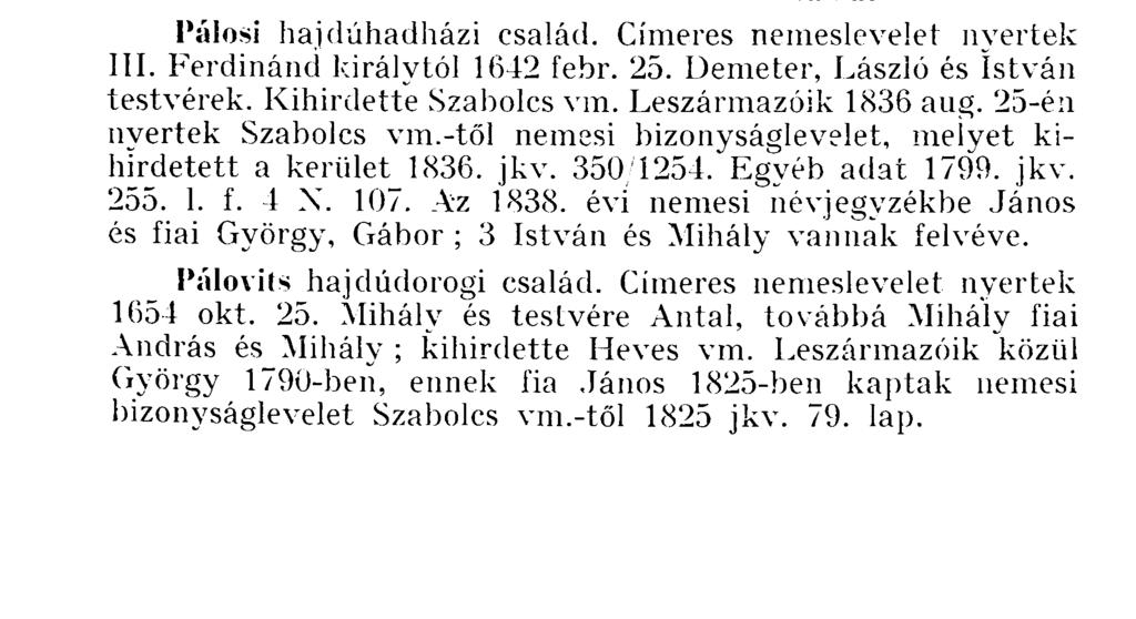 Paksy hajdúböszörményi család. Címeres nemeslevelet nyertek ÍI. Ferdinánd királytól 1625 febr. 25-én Jakab és fiai, Miklós, Pál, Jakab, és András ; kihirdette Borsod vm.