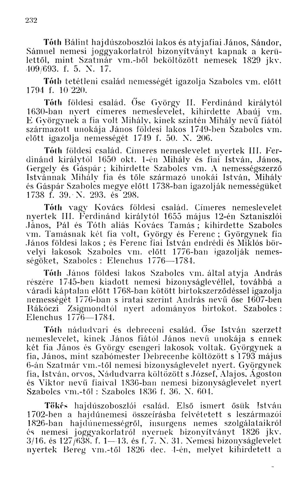 Tóth Bálint hajdúszoboszlói lakos és atyjafiai., Sándor, Sámuel nemesi joggyakorlatról bizonyítványt kapnak a kerülettől, mint Szatmár vm.-ből beköltözött nemesek 1829 jkv. 409/693. f. 5. N. 17.