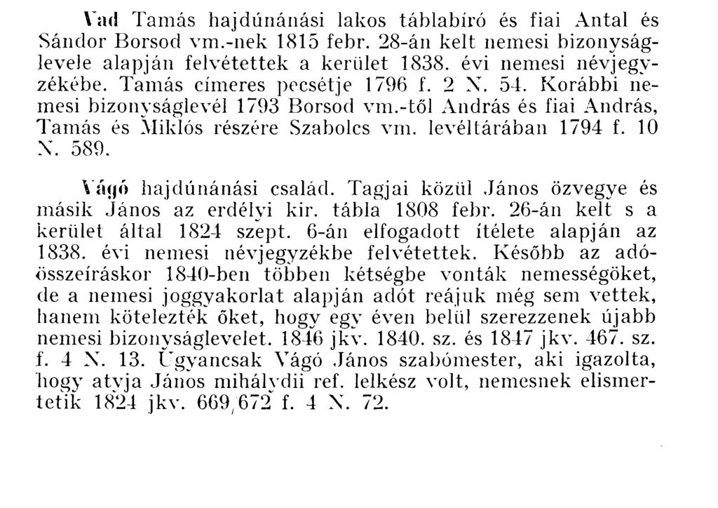 Yáczy hajdúszoboszlói család. Címeres nemeslevelet nyertek Bethlen Gábor fejedelemtől 1622 márc. 13-án András és felesége Tolnay Margit, illetve fiaik.