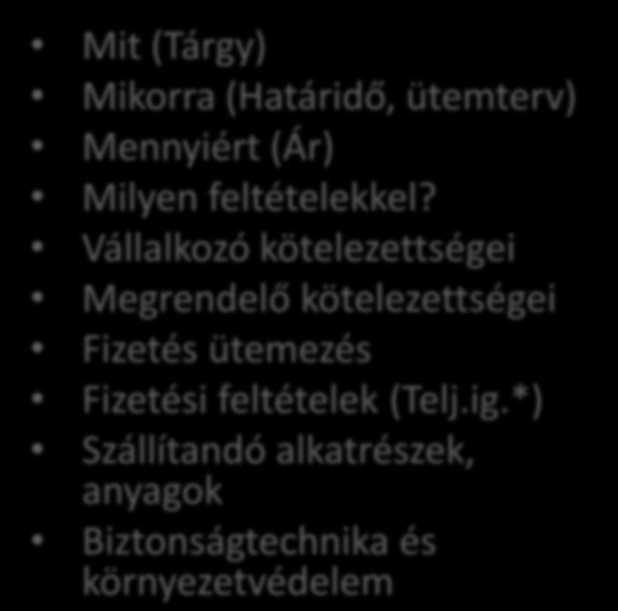 Karbantartási szerződés Speciális és általános feltételek Mit (Tárgy) Mikorra (Határidő, ütemterv) Mennyiért (Ár) Milyen feltételekkel?