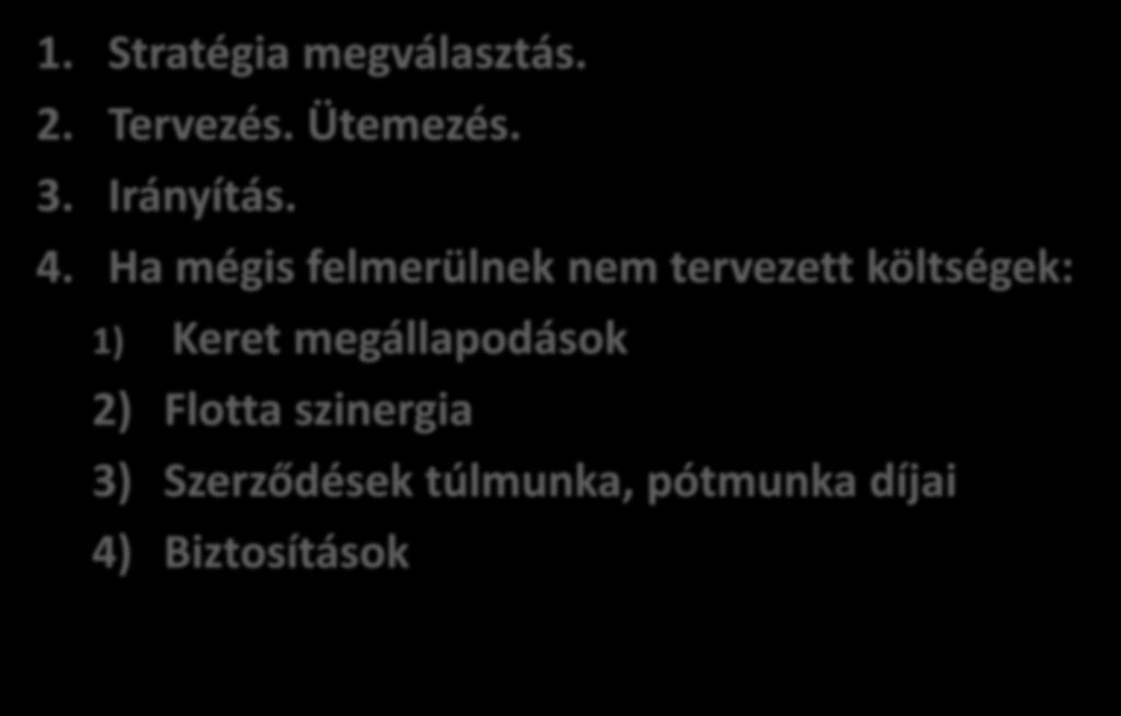 Hogyan kezeljük a nem várt költségeket? 1. Stratégia megválasztás. 2. Tervezés. Ütemezés. 3. Irányítás. 4.