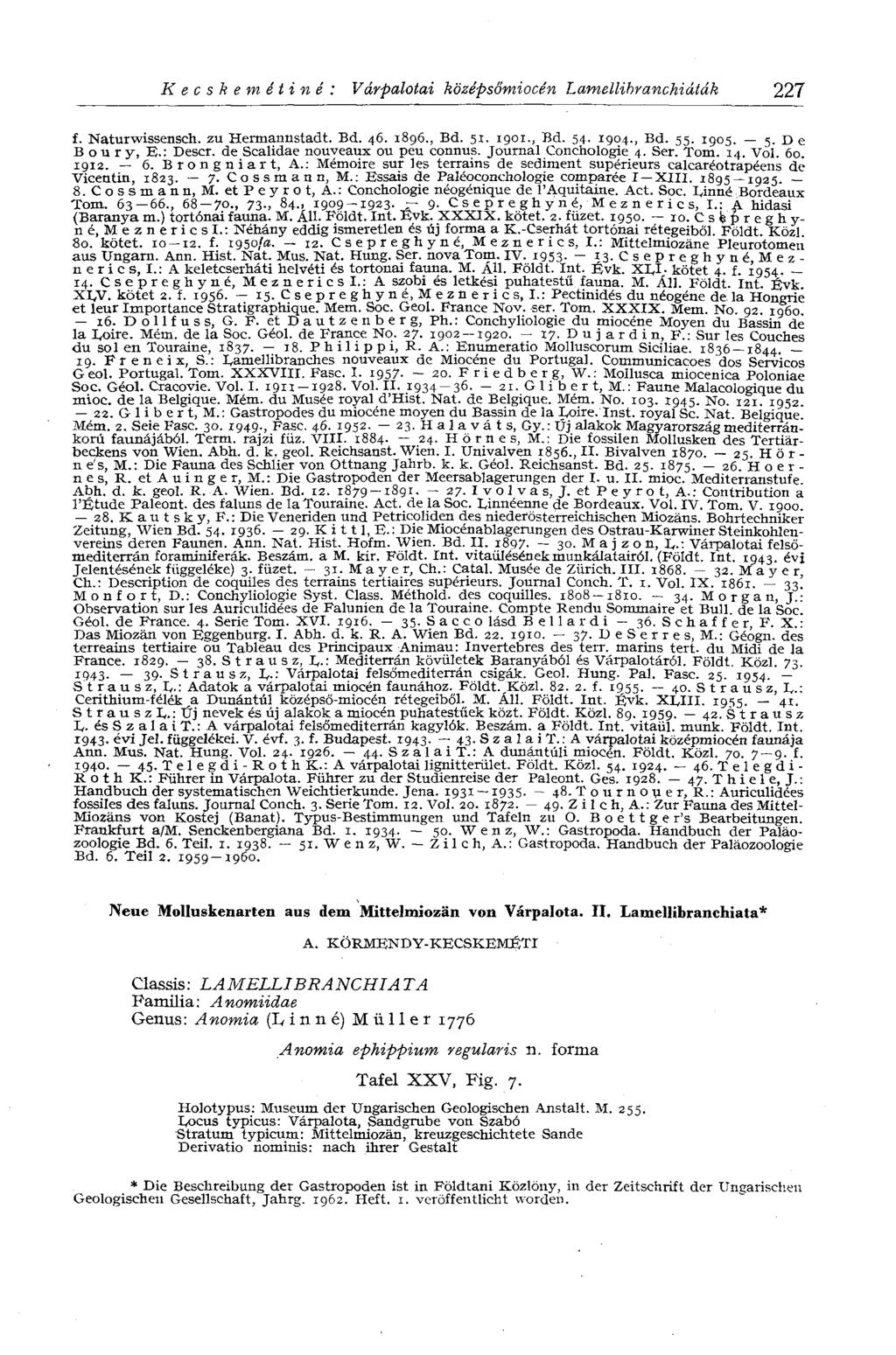 Kecskemétinél Várpalotai középsőmiocén Lamellibranchiáták 227 f. Naturwissensch, zu Hermannstadt. Bd. 46. 1896., Bd. 51. 1901., Bd. 54. 1904., Bd. 55. 1905. 5. D e В о u r y, E.: Descr.