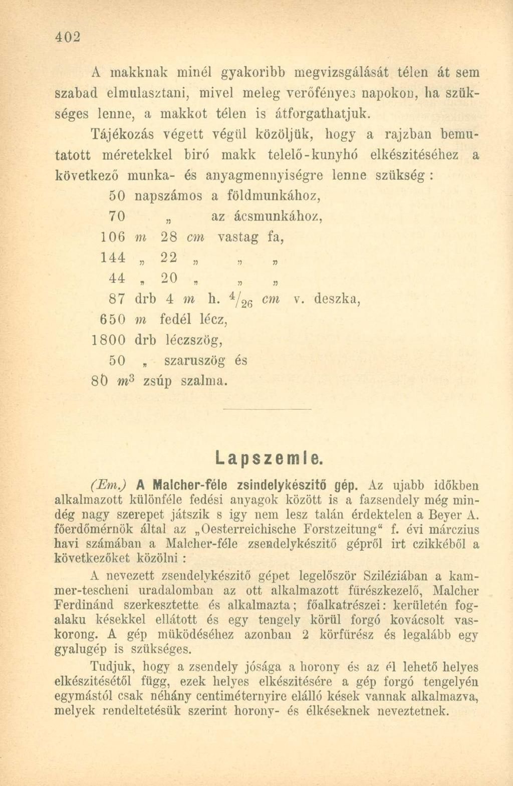 A makknak minél gyakoribb megvizsgálását télen át sem szabad elmulasztani, mivel meleg verőfényes napokon, ha szükséges lenne, a makkot télen is átforgathatjuk.