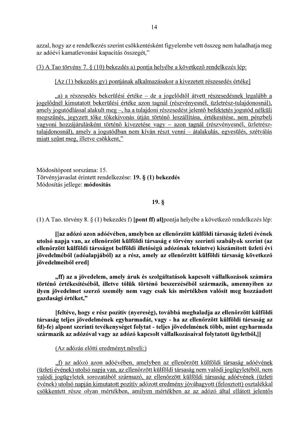 14 azzal, hogy az e rendelkezés szerint csökkentésként figyelembe vett összeg nem haladhatja meg az adóévi kamatlevonási kapacitás összegét," (3) A Tao törvény 7.