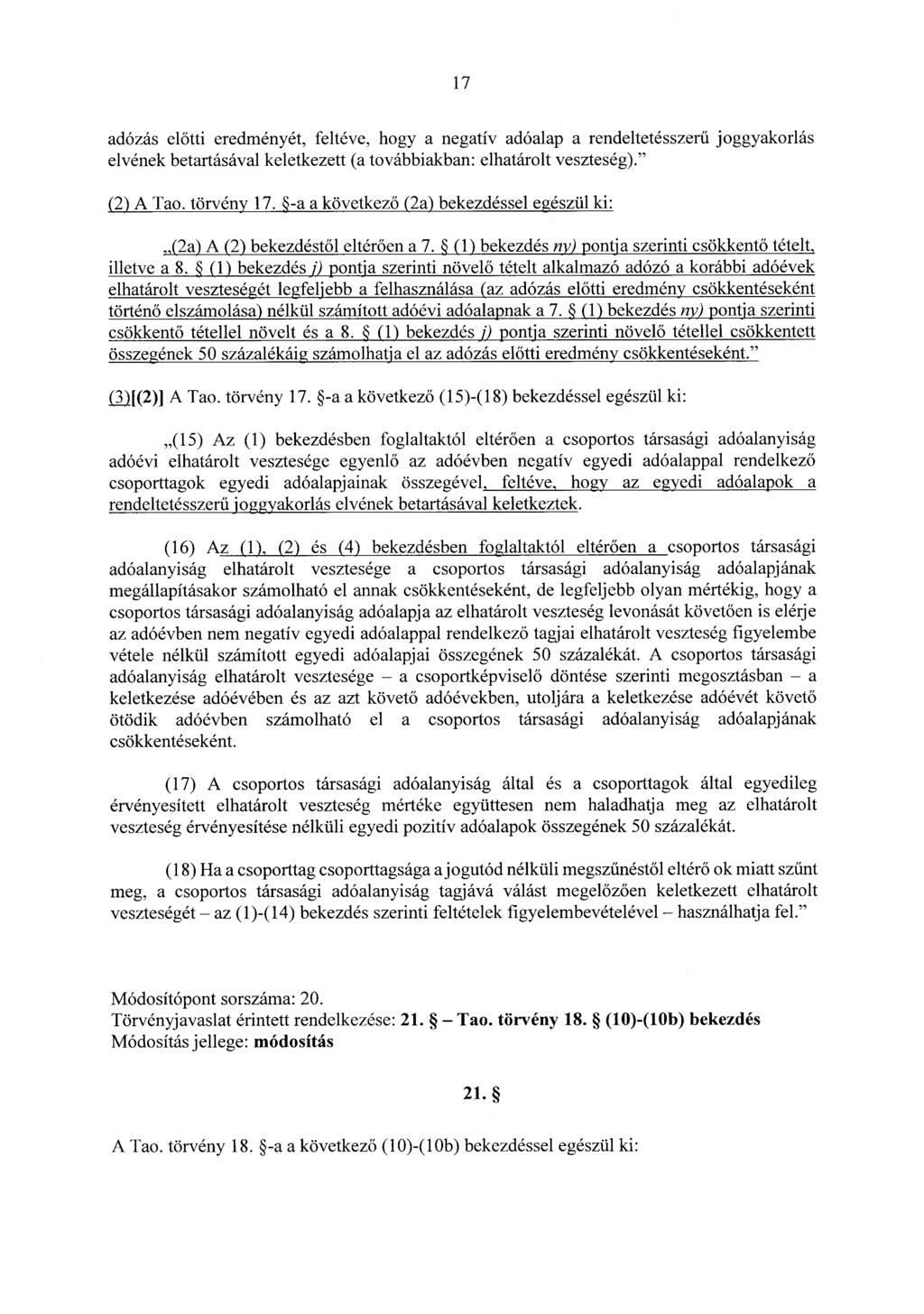 17 adózás előtti eredményét, feltéve, hogy a negatív adóalap a rendeltetésszerű joggyakorlás elvének betartásával keletkezett (a továbbiakban: elhatárolt veszteség)." (2) A Tao. törvény 17.