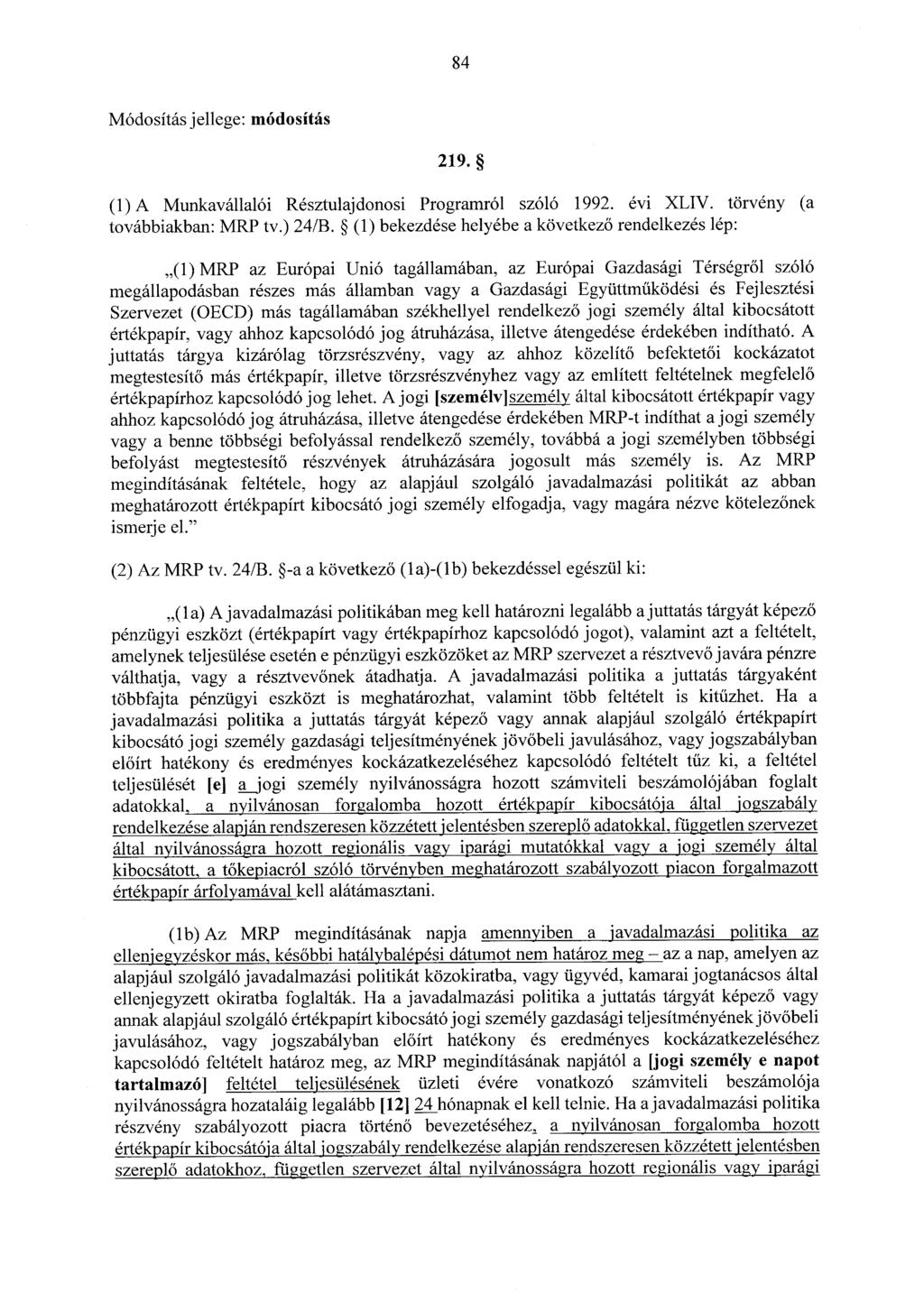 84 219. (1) A Munkavállalói Résztulajdonosi Programról szóló 1992. évi XLIV. törvény (a továbbiakban: MRP tv.) 24/B.