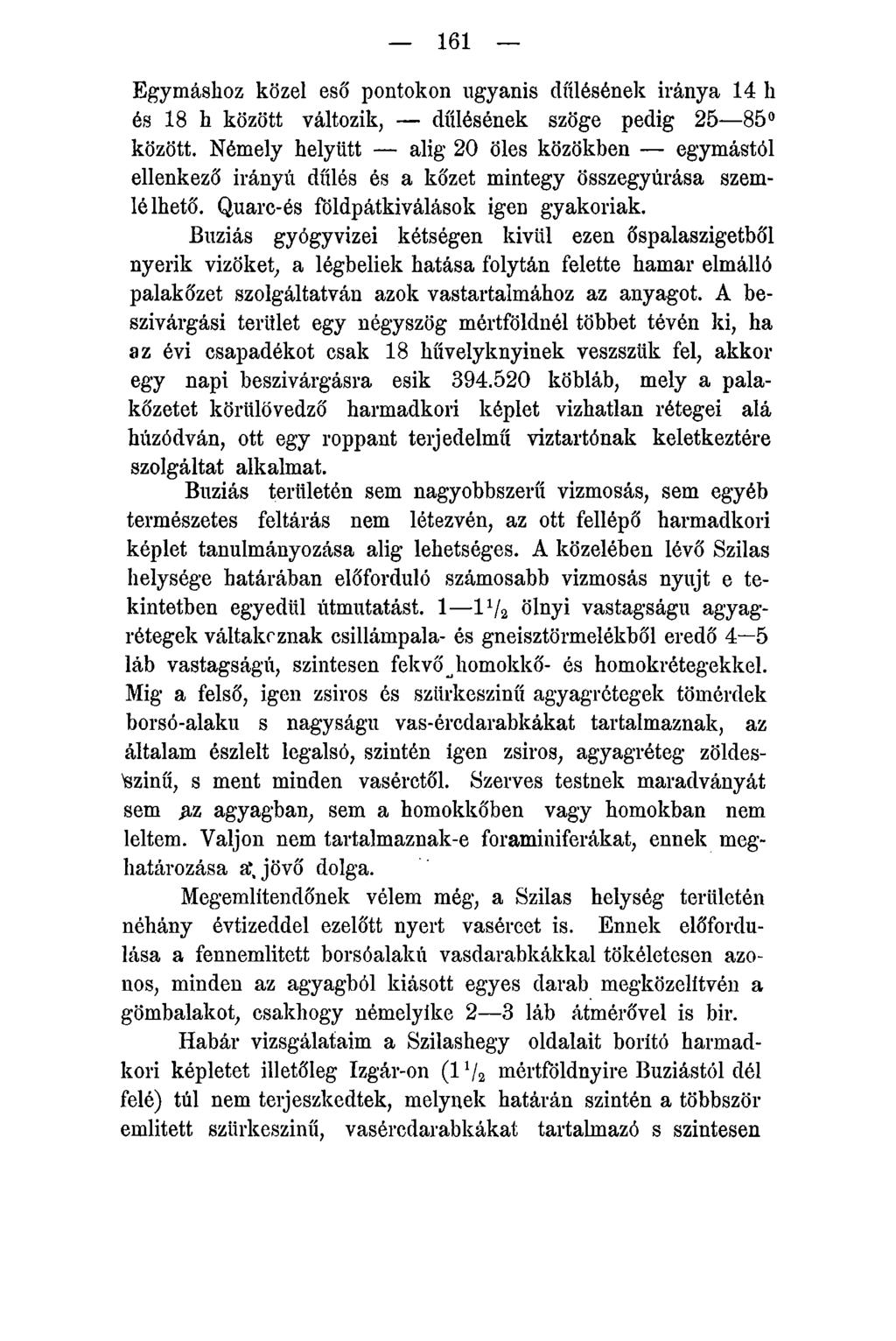 161 Egymáshoz közel eső pontokon ugyanis dőlésének iránya 14 h és 18 h között változik, dőlésének szöge pedig 25 85 között.