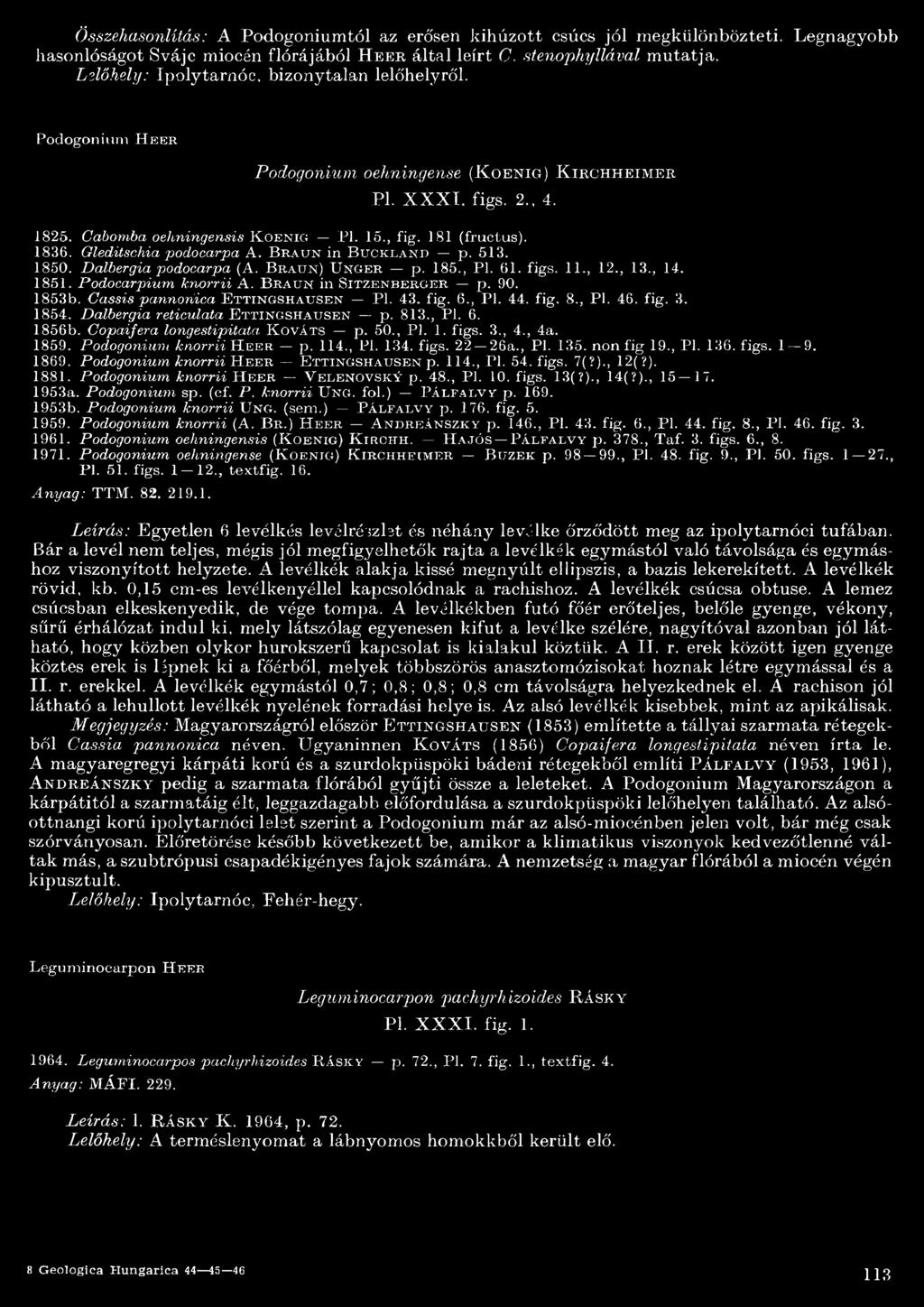 8 (fru ctu s ). 8 3 6. Gleditschia podocarpa A. B r a u n in B u c k l a n d p. 5 3. 850. Dalbergia podocarpa (A. B r a u n ) U n g e r p. 85., Pl. 6. figs.., 2., 3., 4. 8 5. Podocarpium knorrii A.