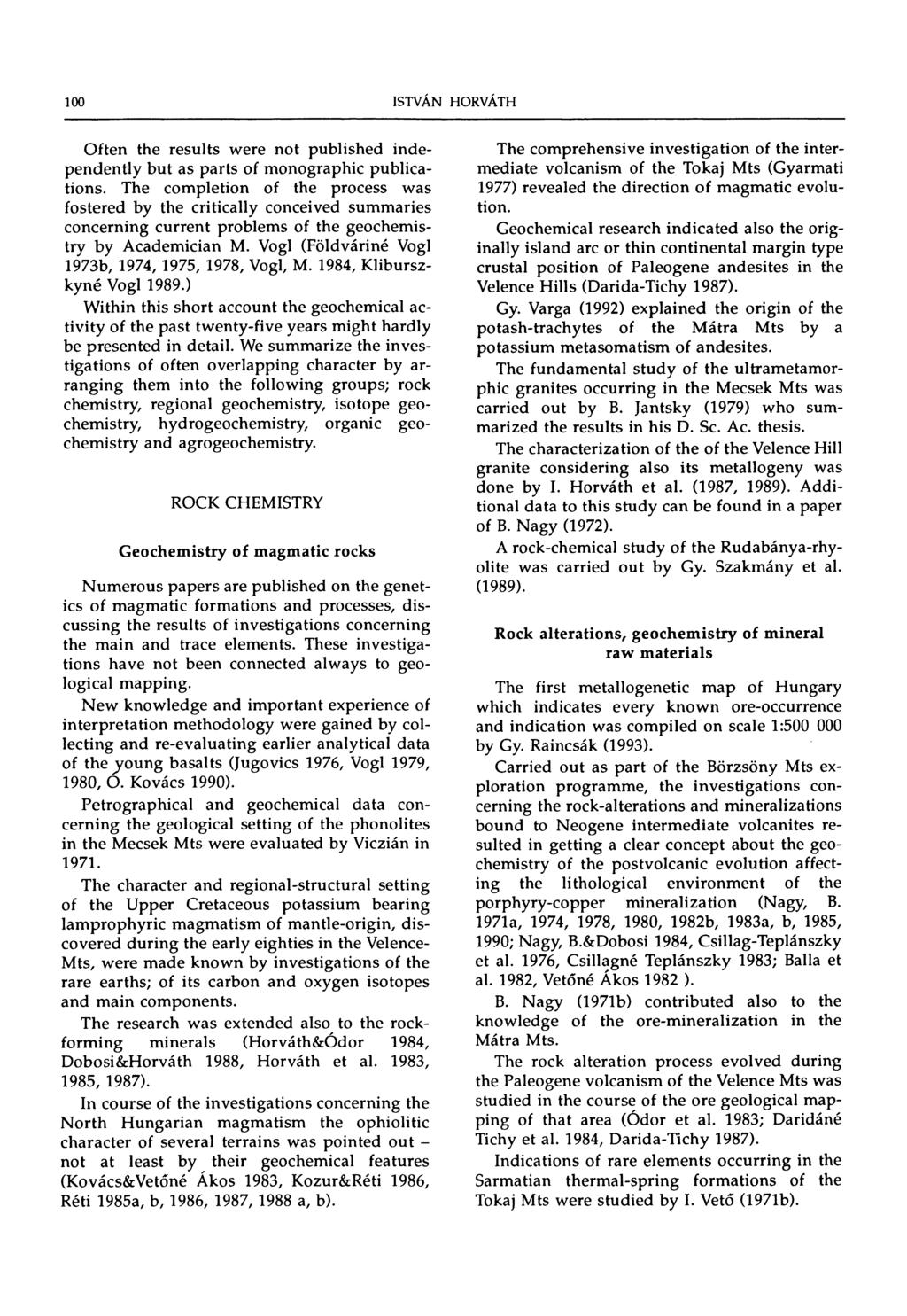 100 ISTVÁN HORVÁTH Often the results were not published independently but as parts of monographic publications.