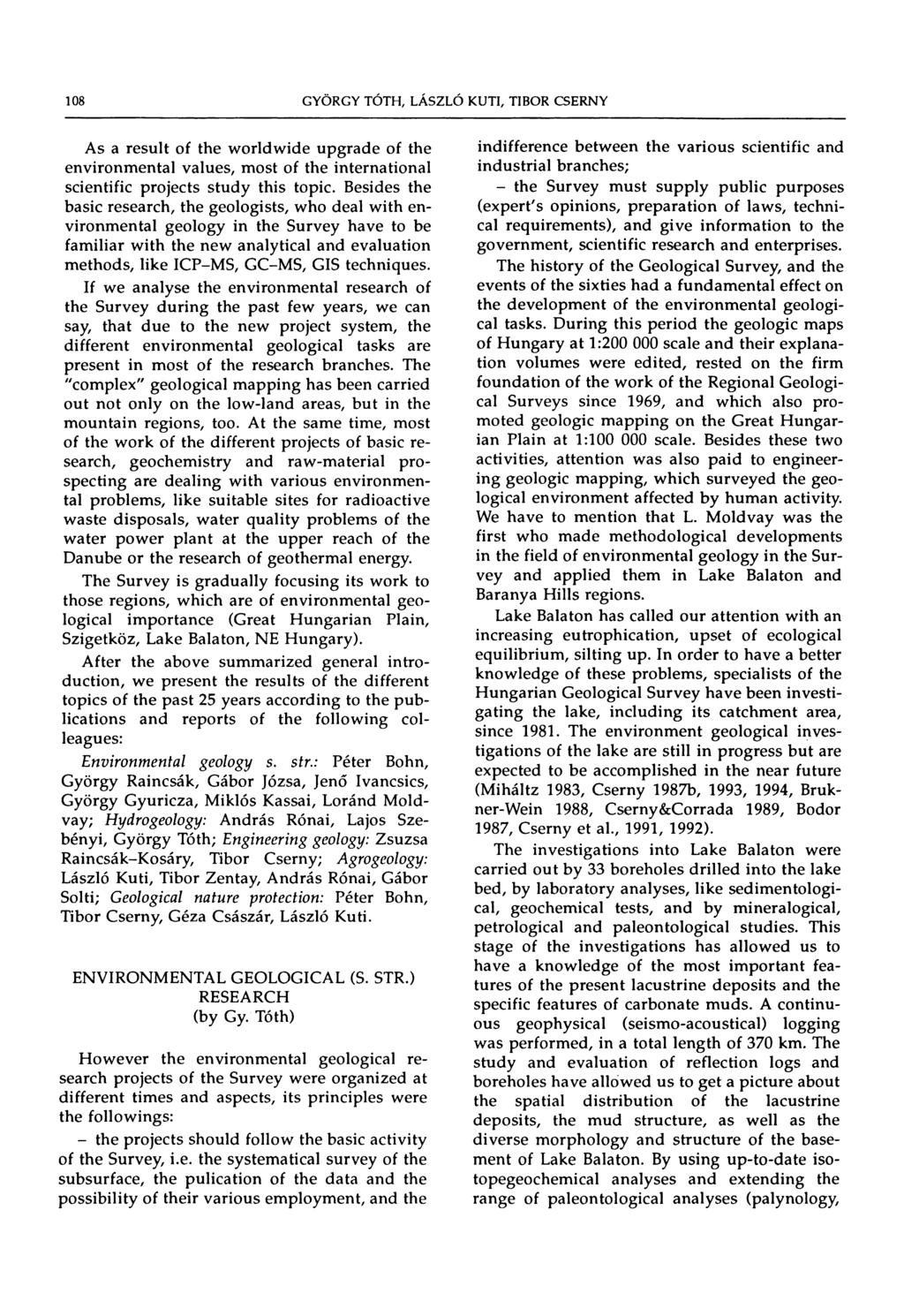 108 As a result of the worldwide upgrade of the environmental values, most of the international scientific projects study this topic.