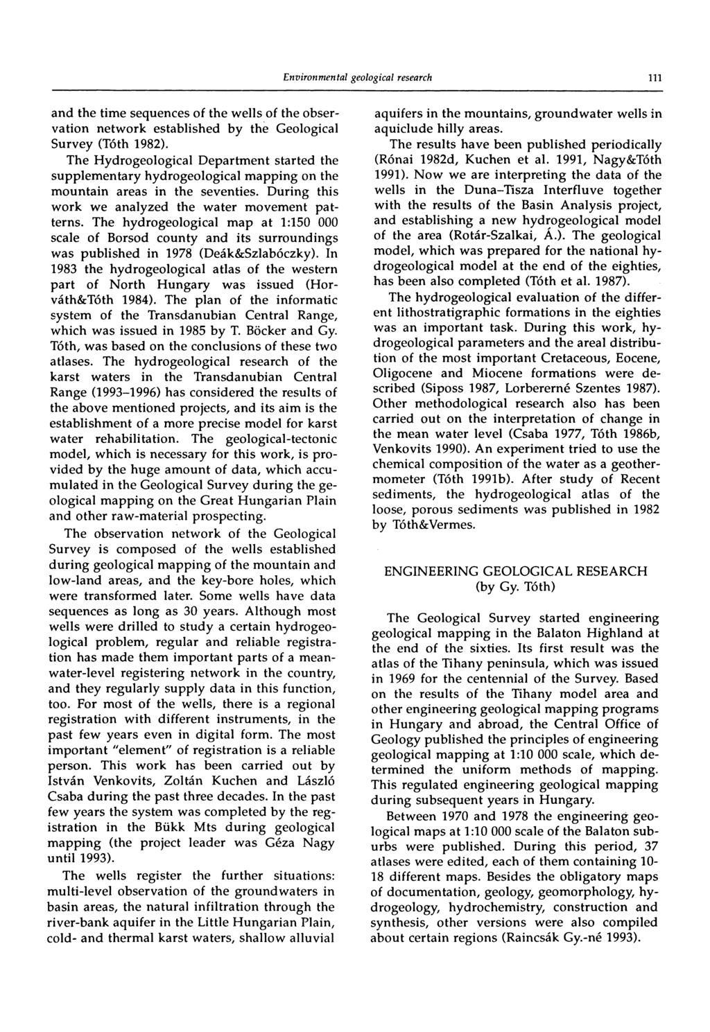 m and the time sequences of the wells of the observation network established by the Geological Survey (Tóth 1982).