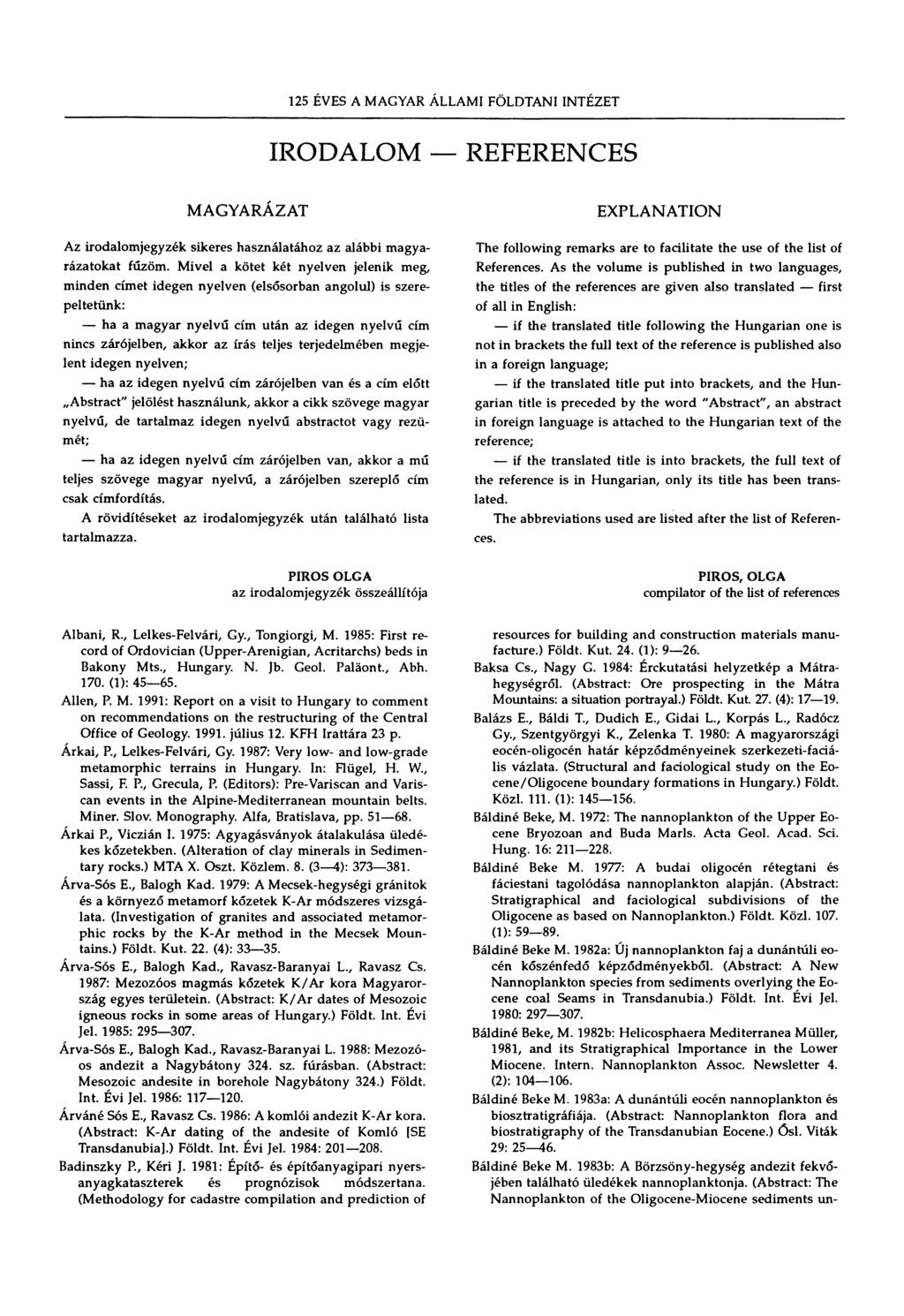 125 ÉVES A MAGYAR ÁLLAMI FÖLDTAN!!NTÉZET IRODALOM REFERENCES MAGYARÁZAT Az irodalomjegyzék sikeres használatához az alábbi magyarázatokat fűzöm.