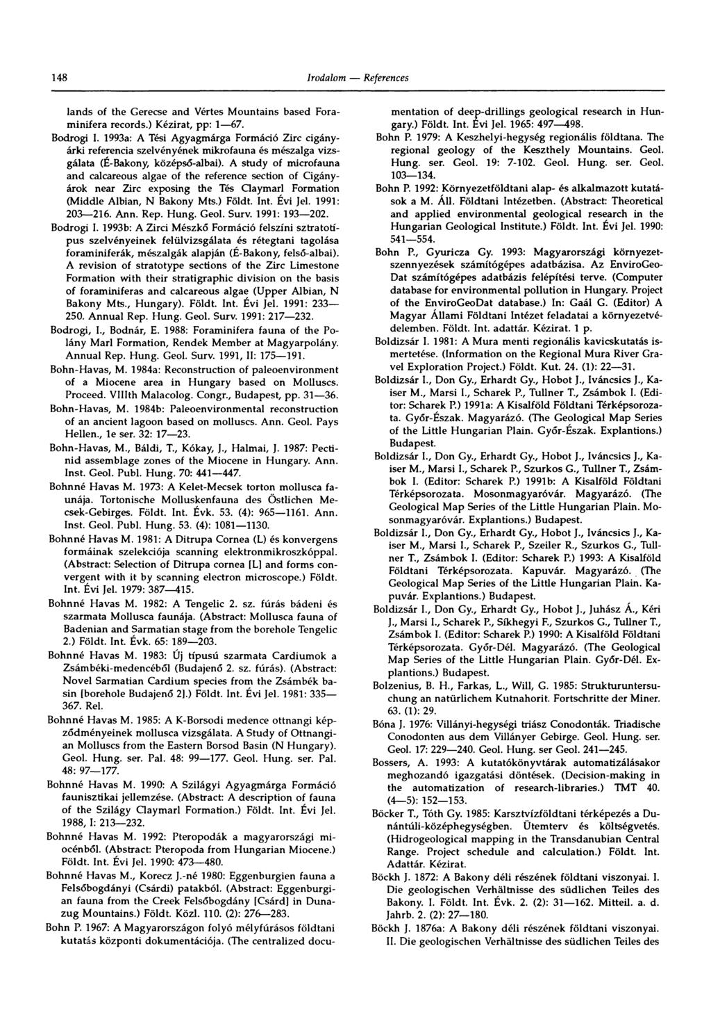 148 lands of the Gerecse and Vértes Mountains based Foraminifera records.) Kézirat, pp: 1 67. Bodrogi I.
