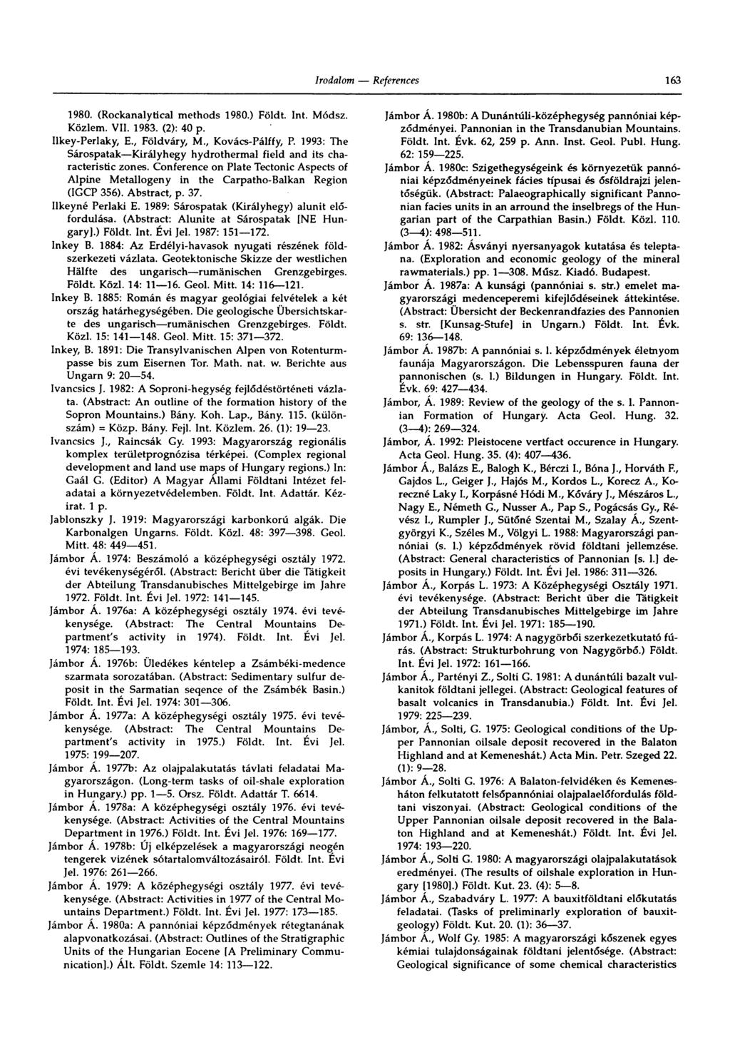 163 1980. (Rockanalytical methods 1980.) Földt. Int. Módsz. Közlem. Vli. 1983. (2): 40 p. llkey-perlaky, E., Földváry, M., Kovács-Pálffy, P.