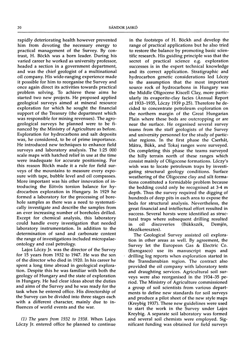 20 rapidly deteriorating health however prevented him from devoting the necessary energy to practical management of the Survey. By contrast, H. Böckh was a born leader.