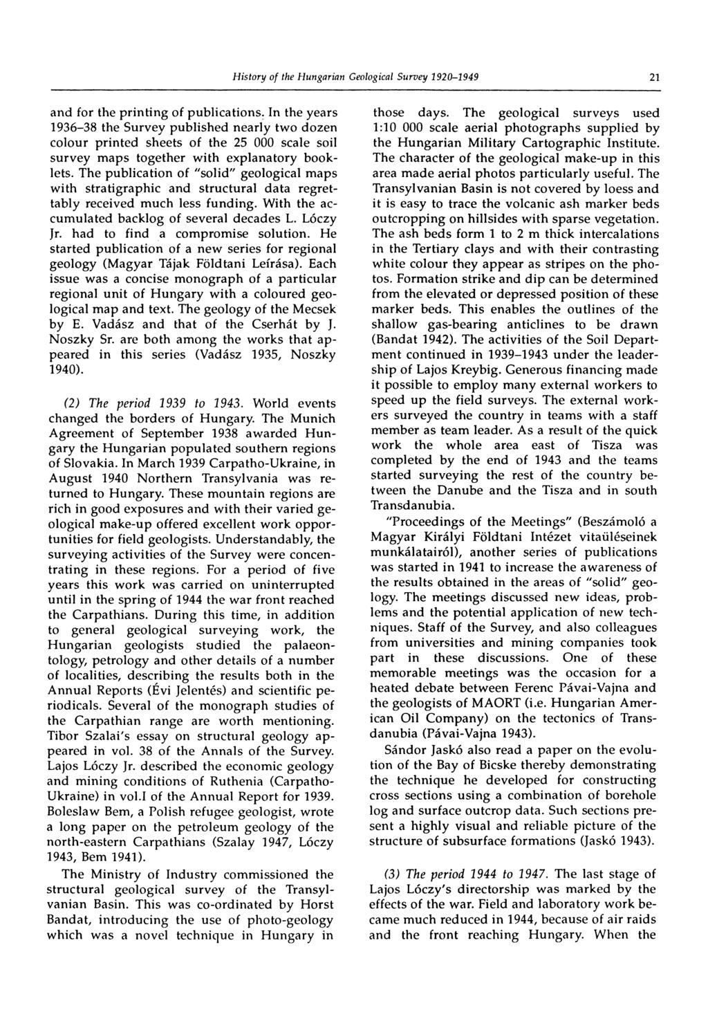 21 and for the printing of publications. In the years 1936-38 the Survey published nearly two dozen colour printed sheets of the 25 000 scale soil survey maps together with explanatory booklets.