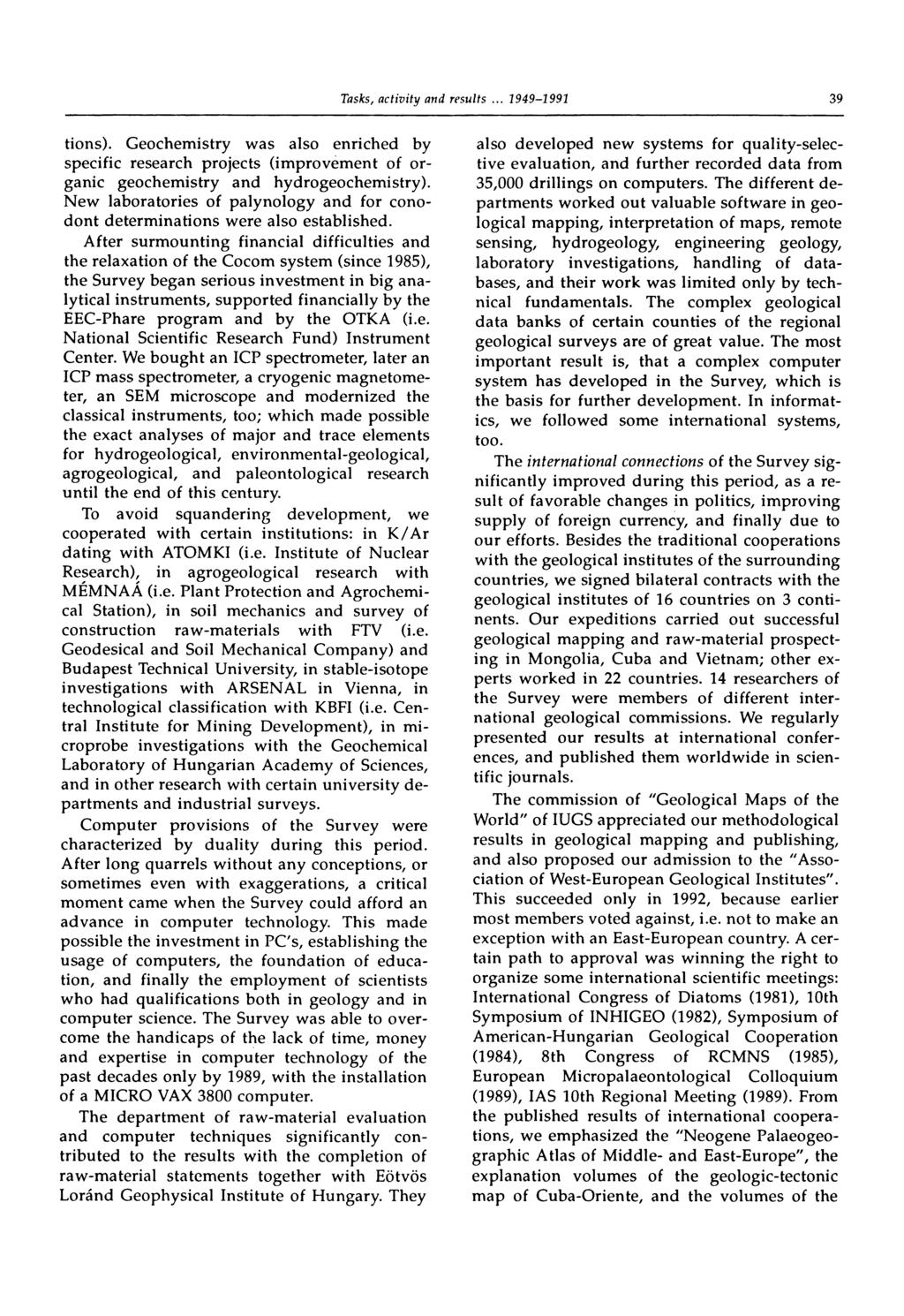 39 tions). Geochemistry was also enriched by specific research projects (improvement of organic geochemistry and hydrogeochemistry).