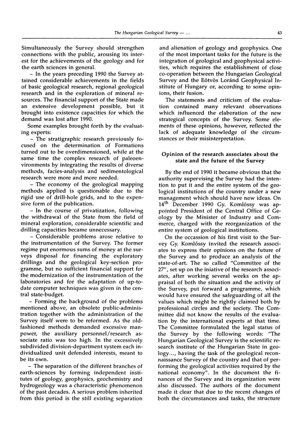 43 Simultaneously the Survey should strengthen connections with the public, arousing its interest for the achievements of the geology and for the earth sciences in general.