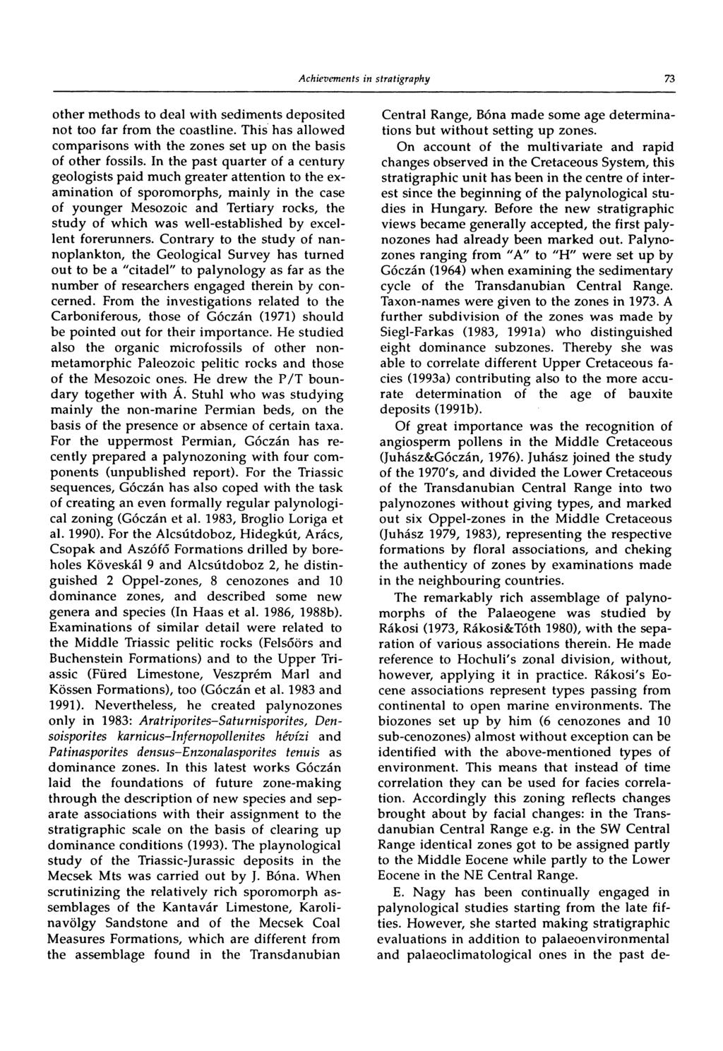 73 other methods to deal with sediments deposited not too far from the coastline. This has allowed comparisons with the zones set up on the basis of other fossils.