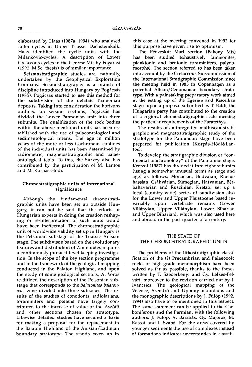 78 elaborated by Haas (1987a, 1994) who analysed Lofer cycles in Upper Triassic Dachsteinkalk. Haas identified the cyclic units with the Milankovic-cycles.