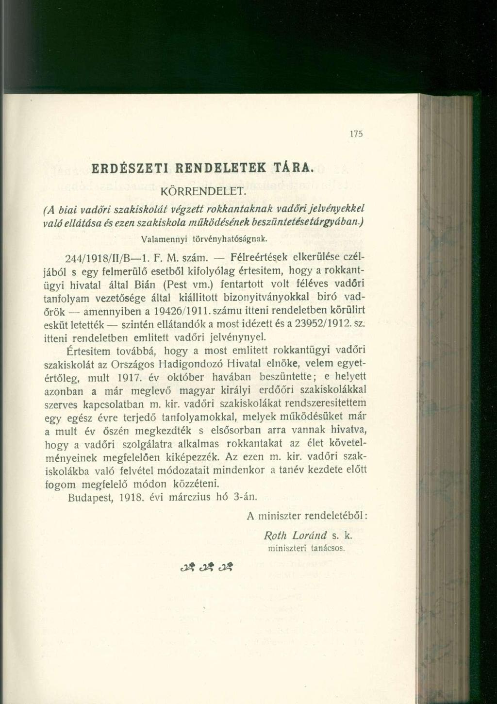 ERDÉSZETI RENDELETEK TÁRA. KÖRRENDELET. (A biai vadőri szakiskolát végzett rokkantaknak vadőri jelvényekkel való ellátása és ezen szakiskola működésének beszüntetésetárgyában.