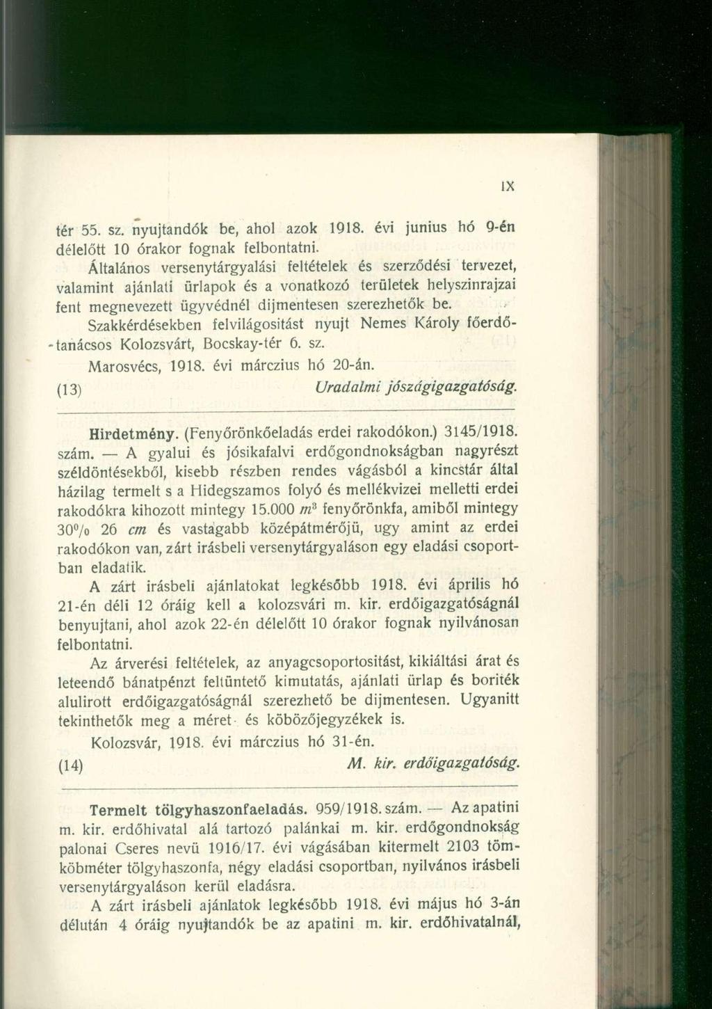 tér 55. sz. nyújtandó k be, aho l azo k 1918. év i júniu s h ó 9-é n délelőtt 1 0 órako r fogna k felbontatni.
