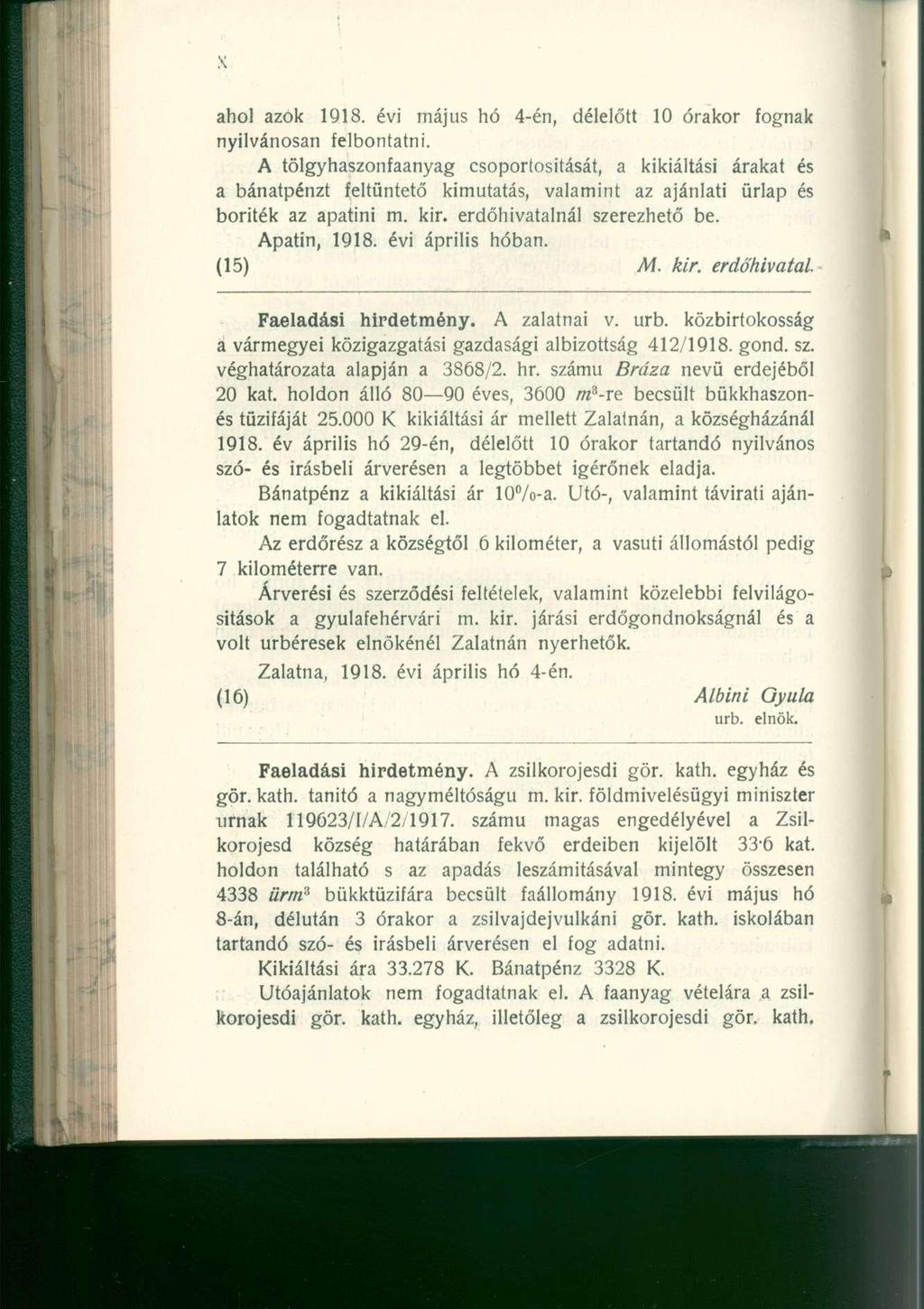 ahol azo k 1918. évi máju s h ó 4-én, délelőt t 1 0 órako r fogna k nyilvánosan felbontatni.