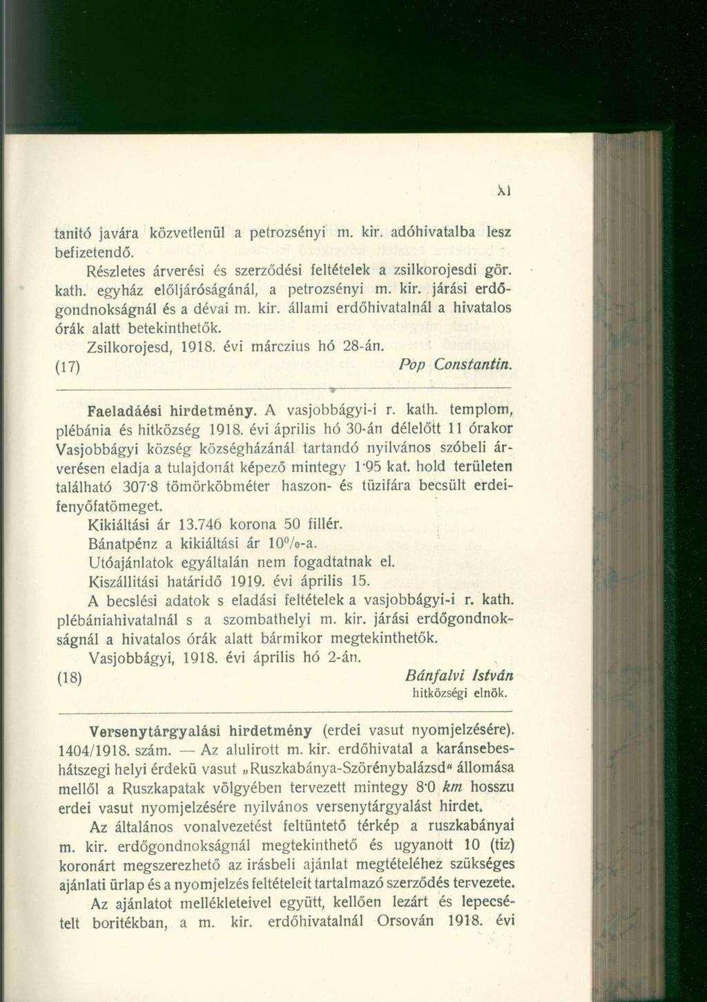 tanító javár a közvetlenü l a petrozsény i m. kir. adóhivatalb a les z befizetendő. Részletes árverés i é s szerződés i feltétele k a zsilkorojesd i gör. kath.