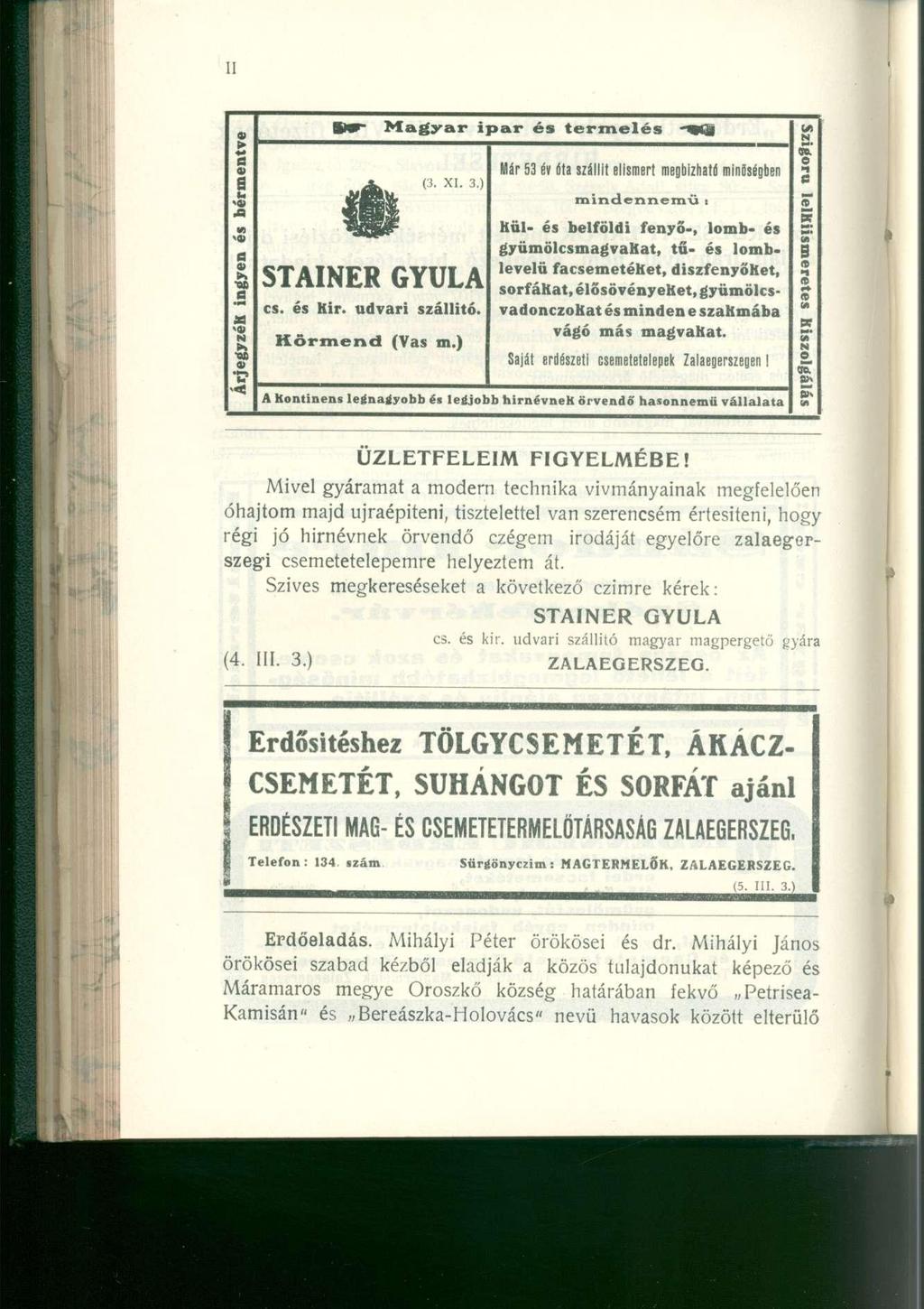 01 > ** a g w.41 (3 >» OS e aa >«N & 4) "E? < ^ BWr- Magyar ipar é s termelés -VCÜ in N erel" e Már 53 év óta szállít elismert megbízható minőségben >i (3. XI. 3, 6 STAINER GYULA cs. és Kir.