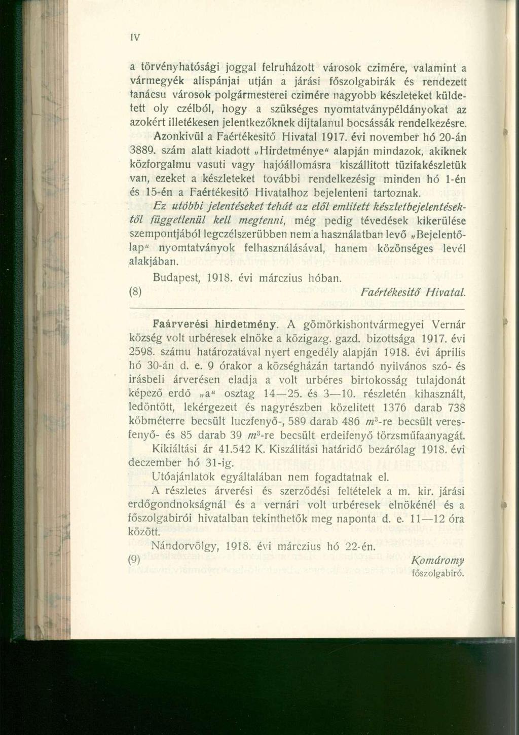 a törvényhatóság i jogga l felruházot t városo k czimére, valamin t a vármegyék alispánja i utjá n a járás i főszolgabirá k é s rendezet t tanácsú városo k polgármestere i czimér e nagyobb készleteke