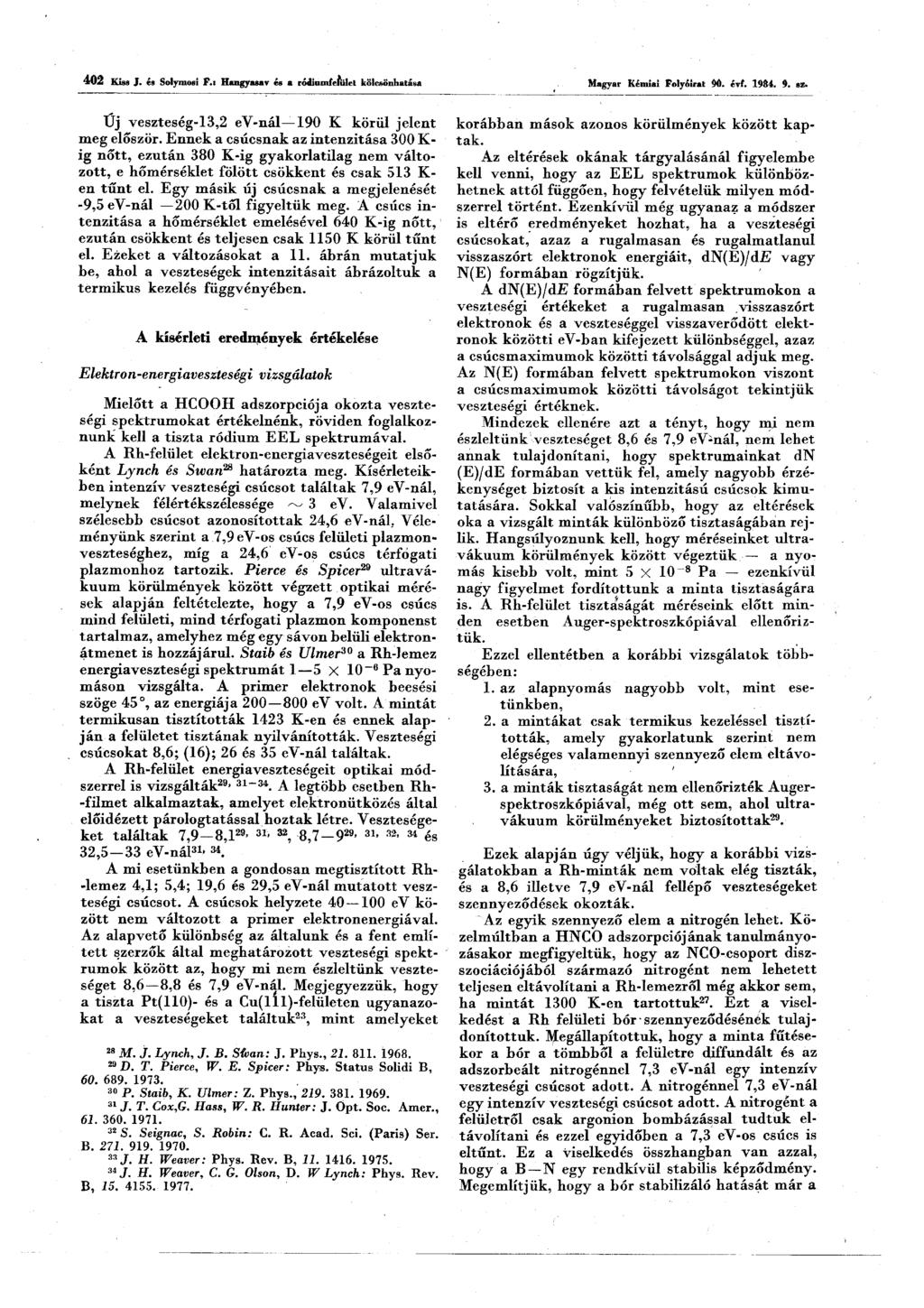 4 0 2 Kiss J. és Solymosi F.i Hangyasav ét kölcsönhatása Magyar Kémiai Folyóirat 90. évf. 1984. 9. si< Űj veszteség-13,2 ey-nál 190 K körül jelent meg először.