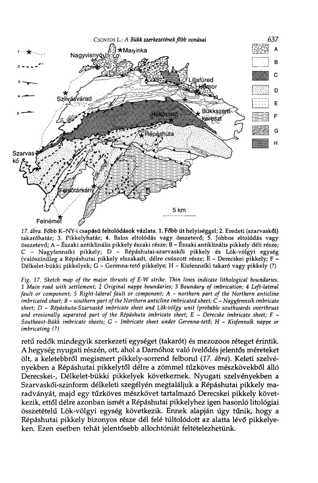 CSONTOS L.: A Bükk szerkezetének főbb vonásai 637 17. ábra. Főbb K-NY-i csapású feltolódások vázlata. 1. Főbb út helyiséggel; 2. Eredeti (szarvaskői) takaróhatár; 3. Pikkelyhatár; 4.