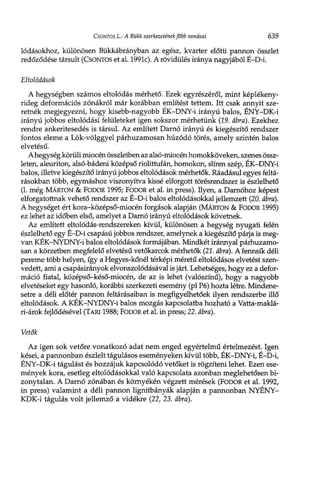 CSONTOS L.: A Bükk szerkezetének főbb vonásai 639 lódásokhoz, különösen Bükkábrányban az egész, kvarter előtti pannon összlet redőződése társult (CSONTOS et al. 1991c).