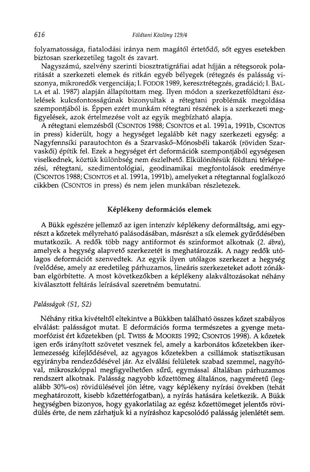616 Földtani Közlöny 129/4 folyamatossága, fiatalodási iránya nem magától értetődő, sőt egyes esetekben biztosan szerkezetileg tagolt és zavart.