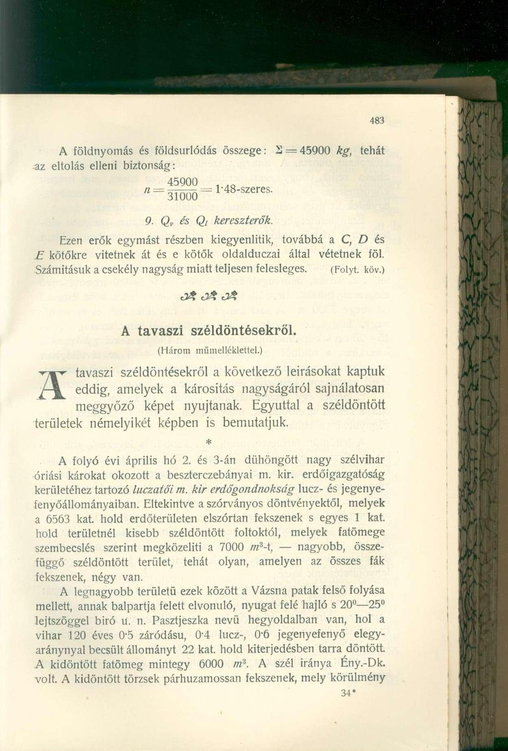 A földnyomás és földsurlódás összege: 2 = 45900 kg, tehát az eltolás elleni biztonság: 45900 31000 l - 48-szeres. 9. Q v és Qi kereszterők.
