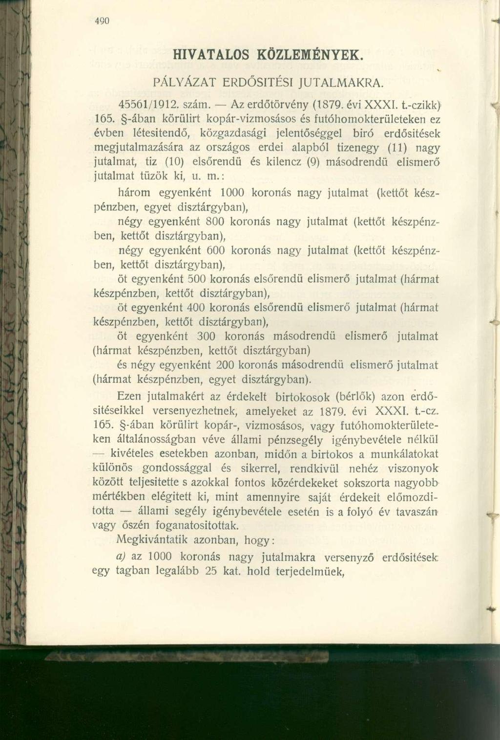 HIVATALOS KÖZLEMÉNYEK. PÁLYÁZAT ERDŐSÍTÉSI JUTALMAKRA. 45561/1912. szám. Az erdőtörvény (1879. évi XXXI. t-ezikk) 165.